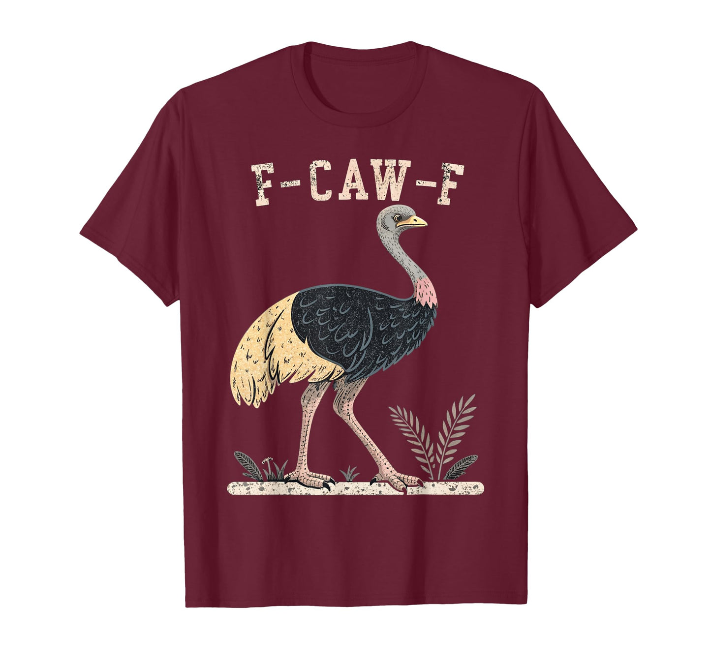 Funny F-Caw-F Ostrich Fcawf Rooster Bird Crow T-Shirt