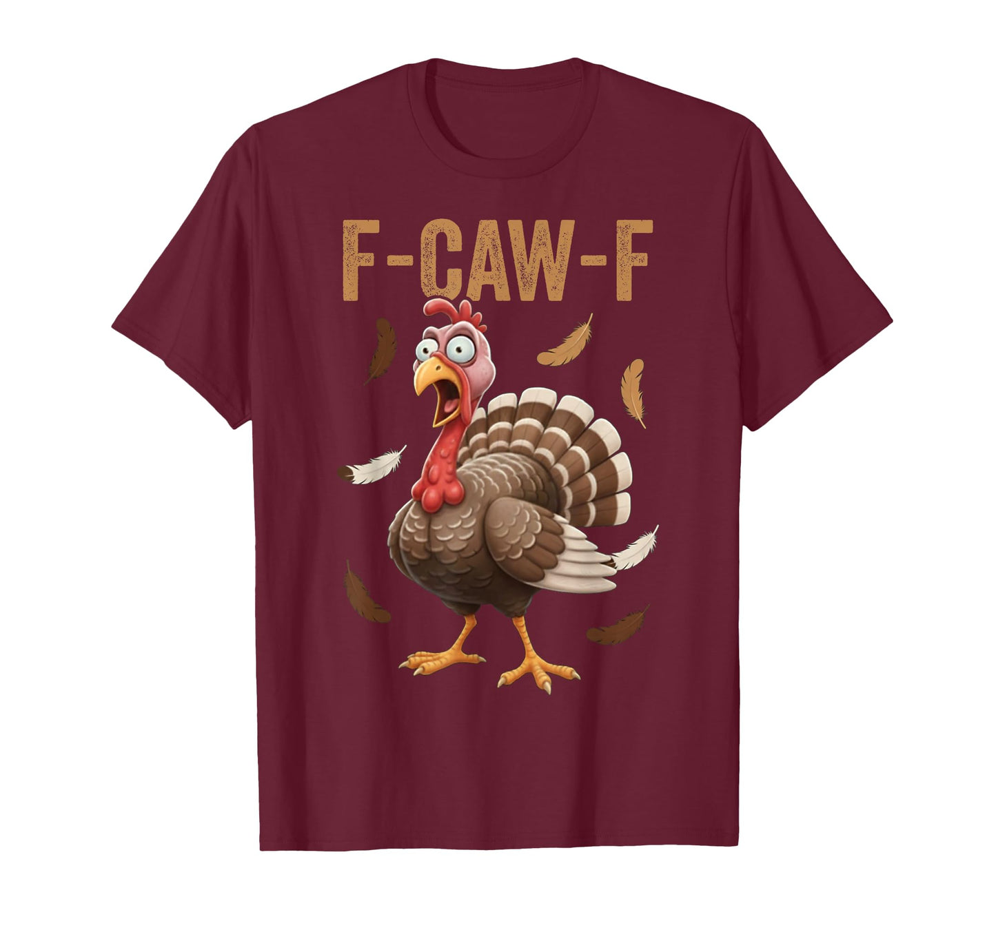 Funny Thanksgiving F-Caw-F Turkey Adult Humor Meme T-Shirt