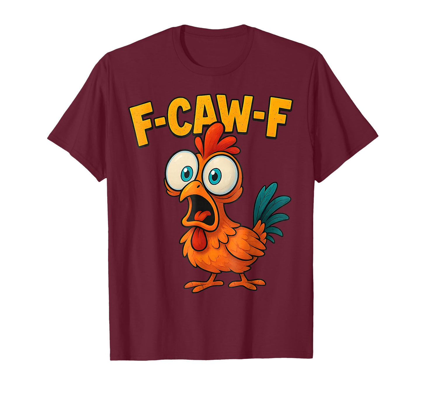 F-Caw-F Funny Chicken Humor Quote Rooster Meme T-Shirt