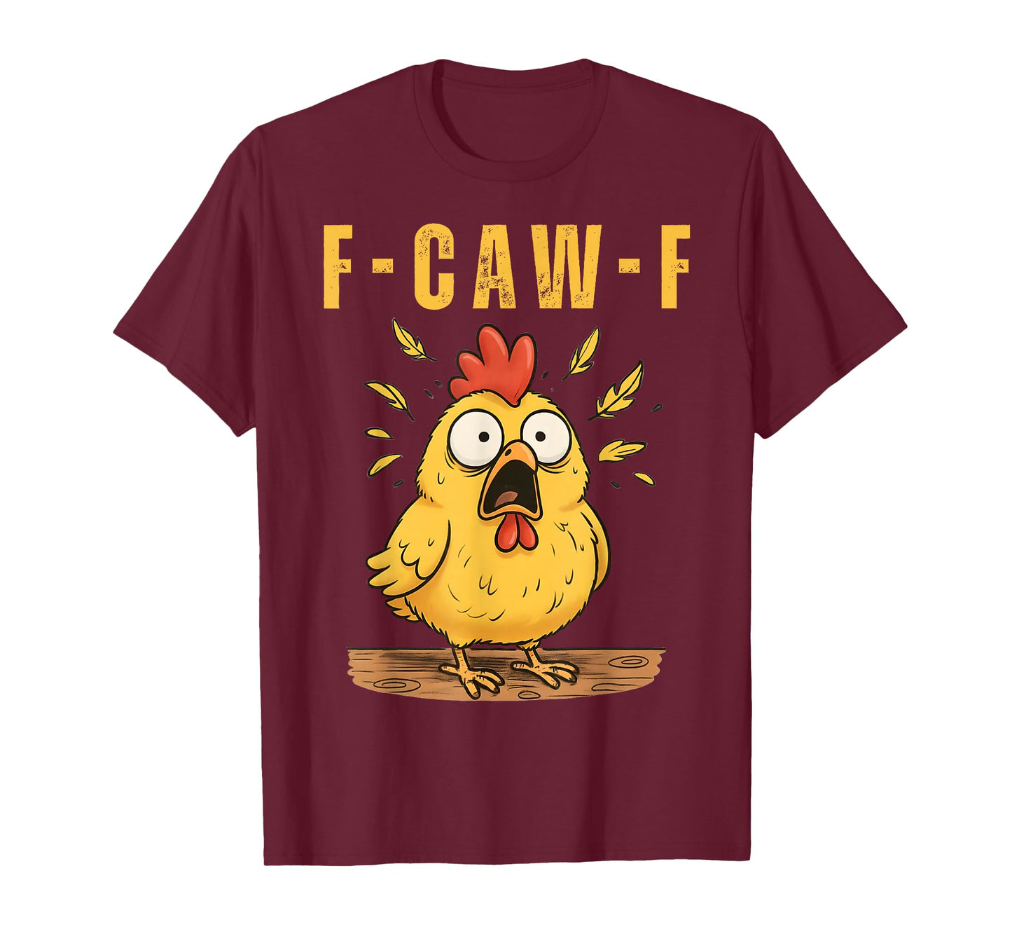 F-Caw-F Funny Chicken Sarcastic Humor Quote Rooster Meme T-Shirt