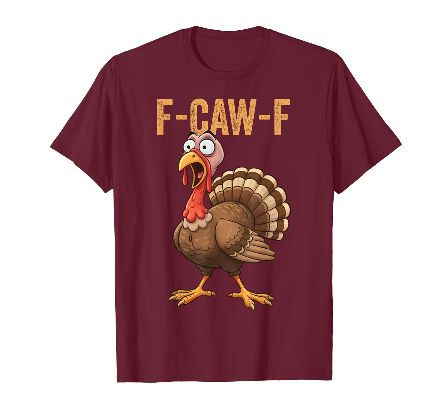 Funny F-Caw-F Turkey Bird F-Caw-F Graphic for Man Woman T-Shirt