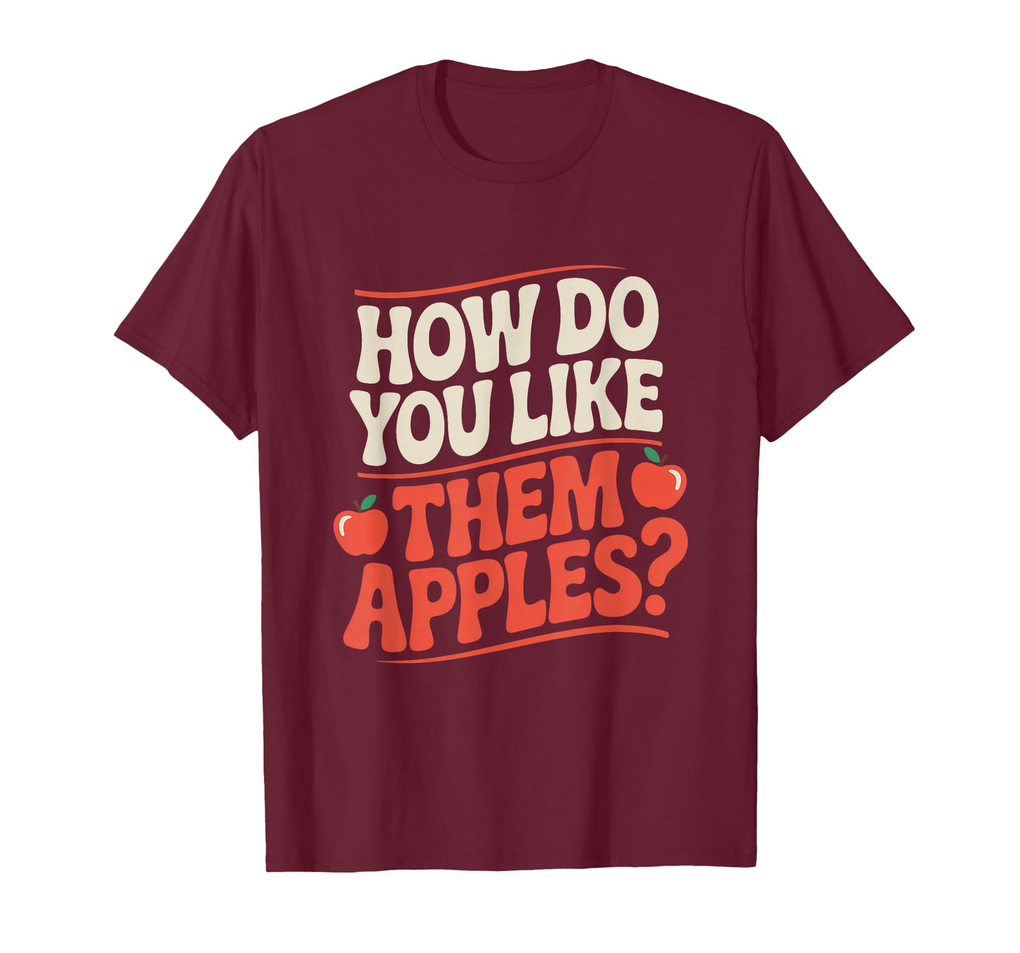 How Do You Like Them Apples? Apple Picking T-Shirt