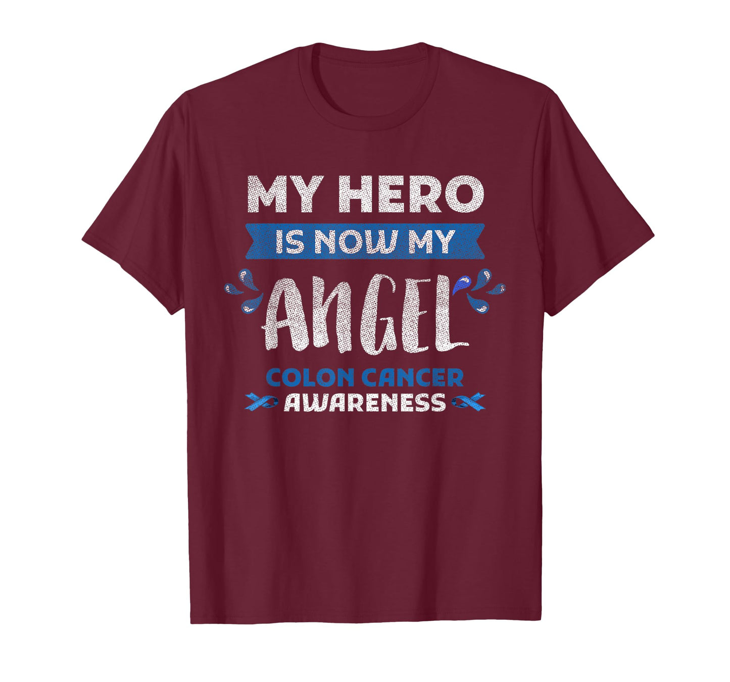 Colon Cancer Awareness Hero Is Now Angel Gift Blue Ribbon T-Shirt