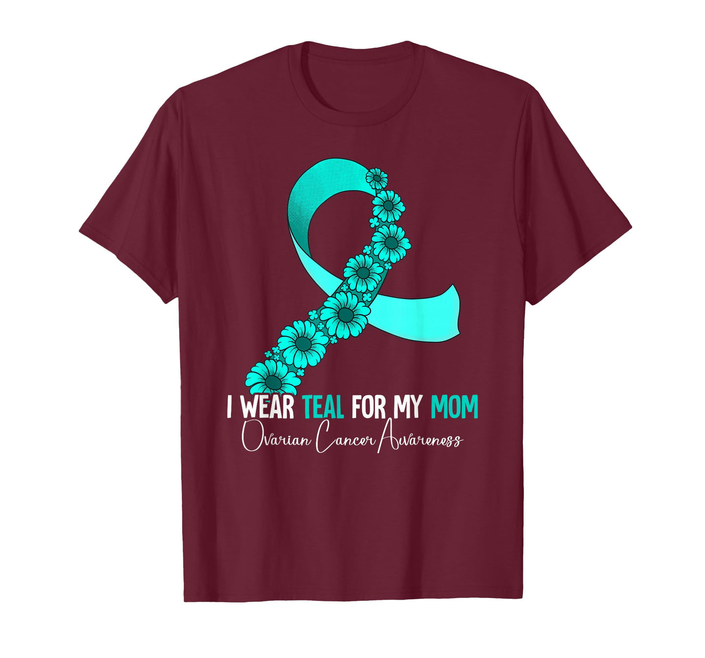 I Wear Teal For My Mom Ovarian Cancer Awareness T-Shirt