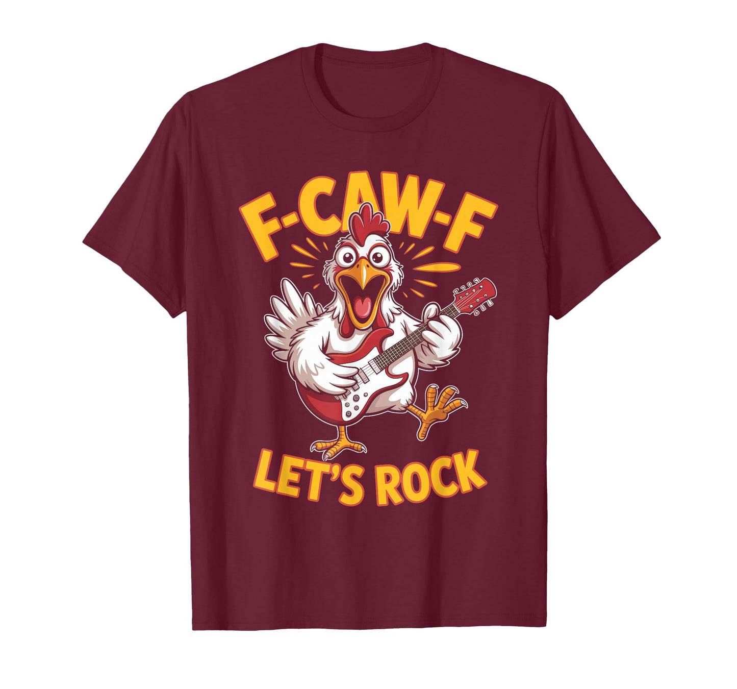 F-caw-f Funny Chicken Let's Rock Humor Quote F Caw F Meme T-Shirt