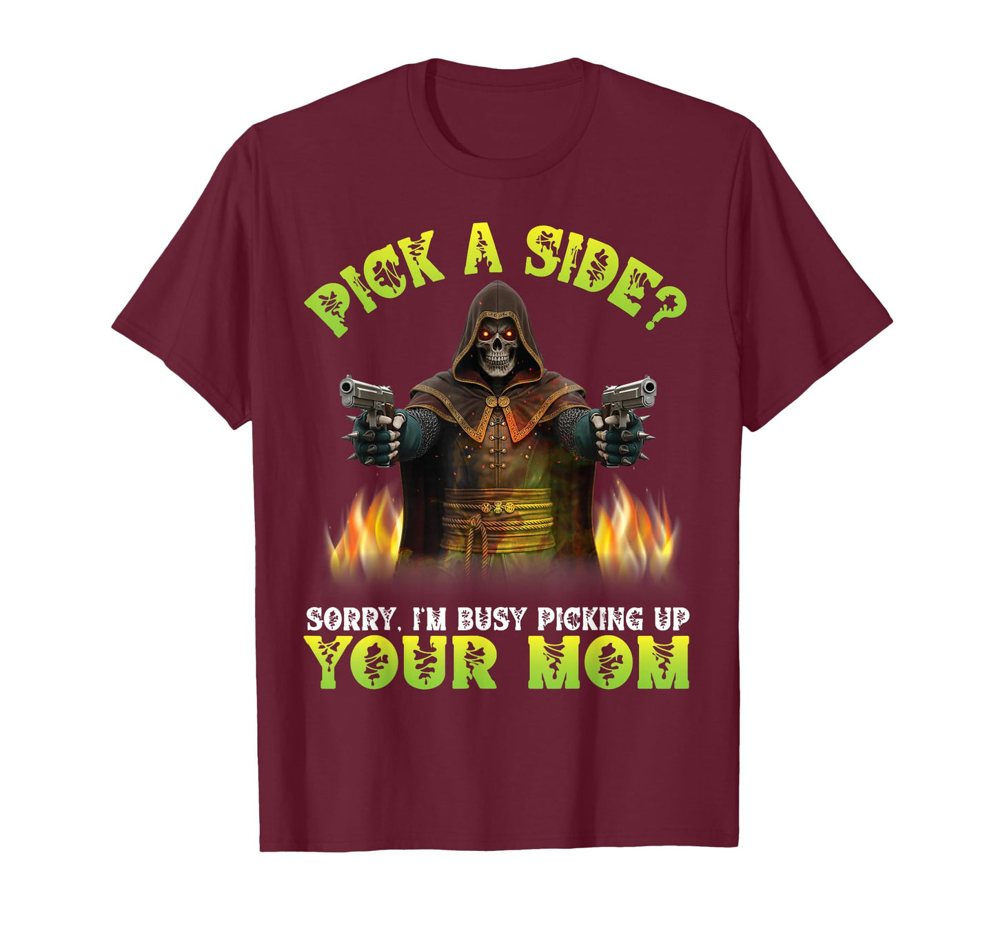 Pick A Side Sorry I'm Busy Picking Up Your Mom Skeleton Fire T-Shirt