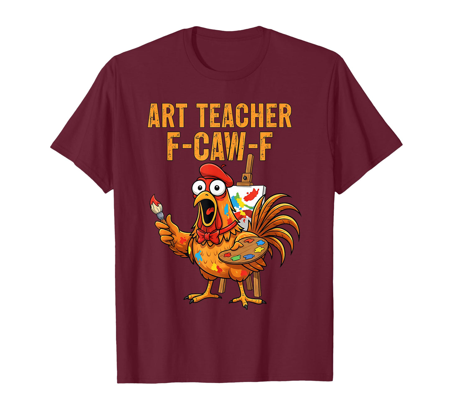 Funny F-Caw-F Chicken FCAWF Art Teacher Chicken Thanksgiving T-Shirt