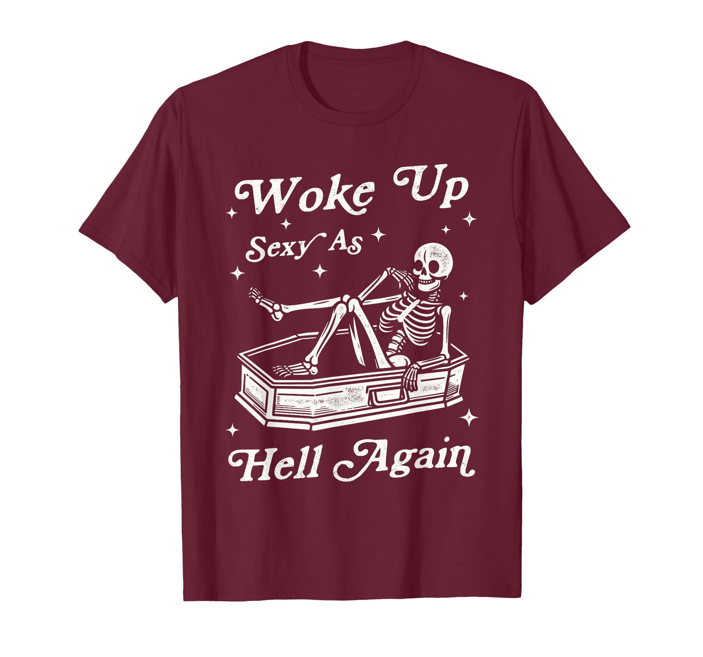 Woke Up Sexy As Hell Again Funny Skeleton Sarcastic Vintage T-Shirt