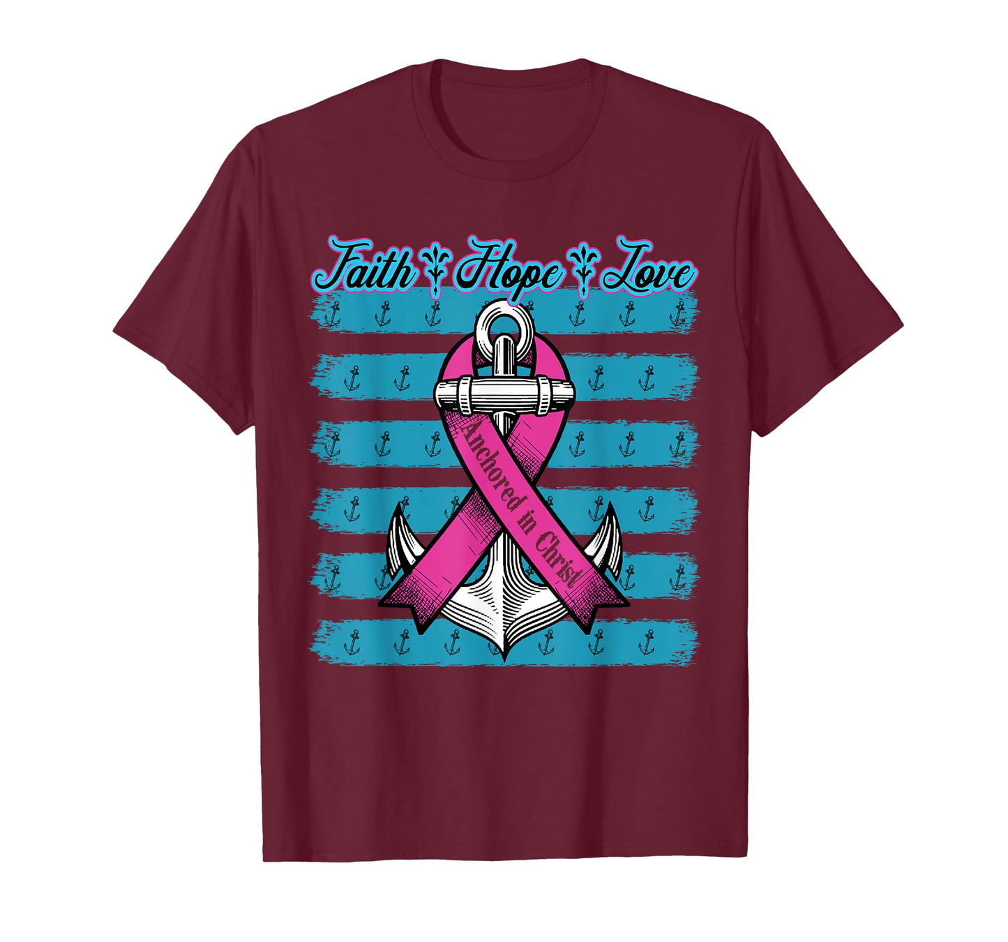 Pink Ribbon Faith Hope Love Anchored In Christ Breast Cancer T-Shirt