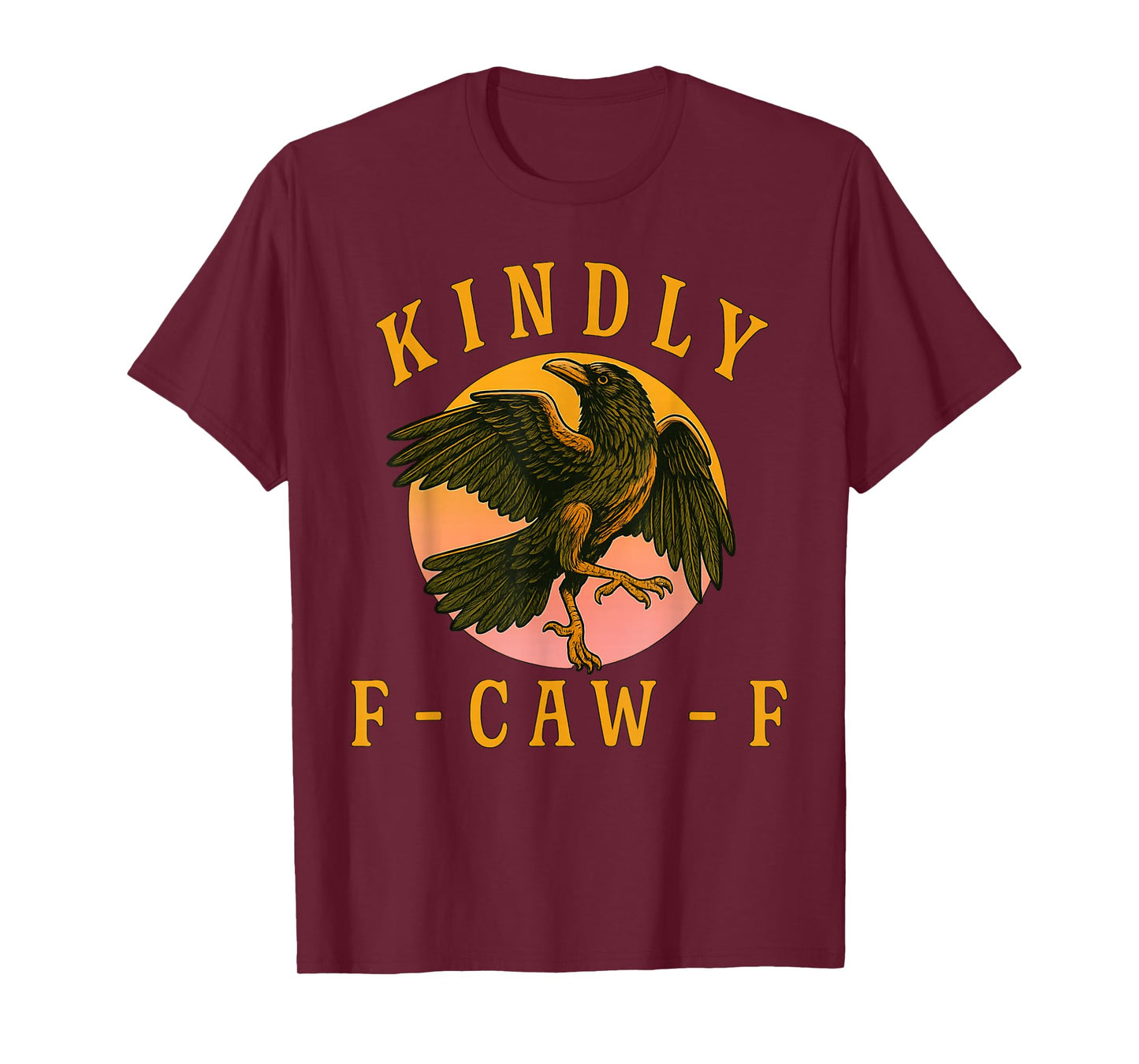 Funny Kindly F Caw F Raven Bird Saying Graphic F-Caw-F Crow T-Shirt