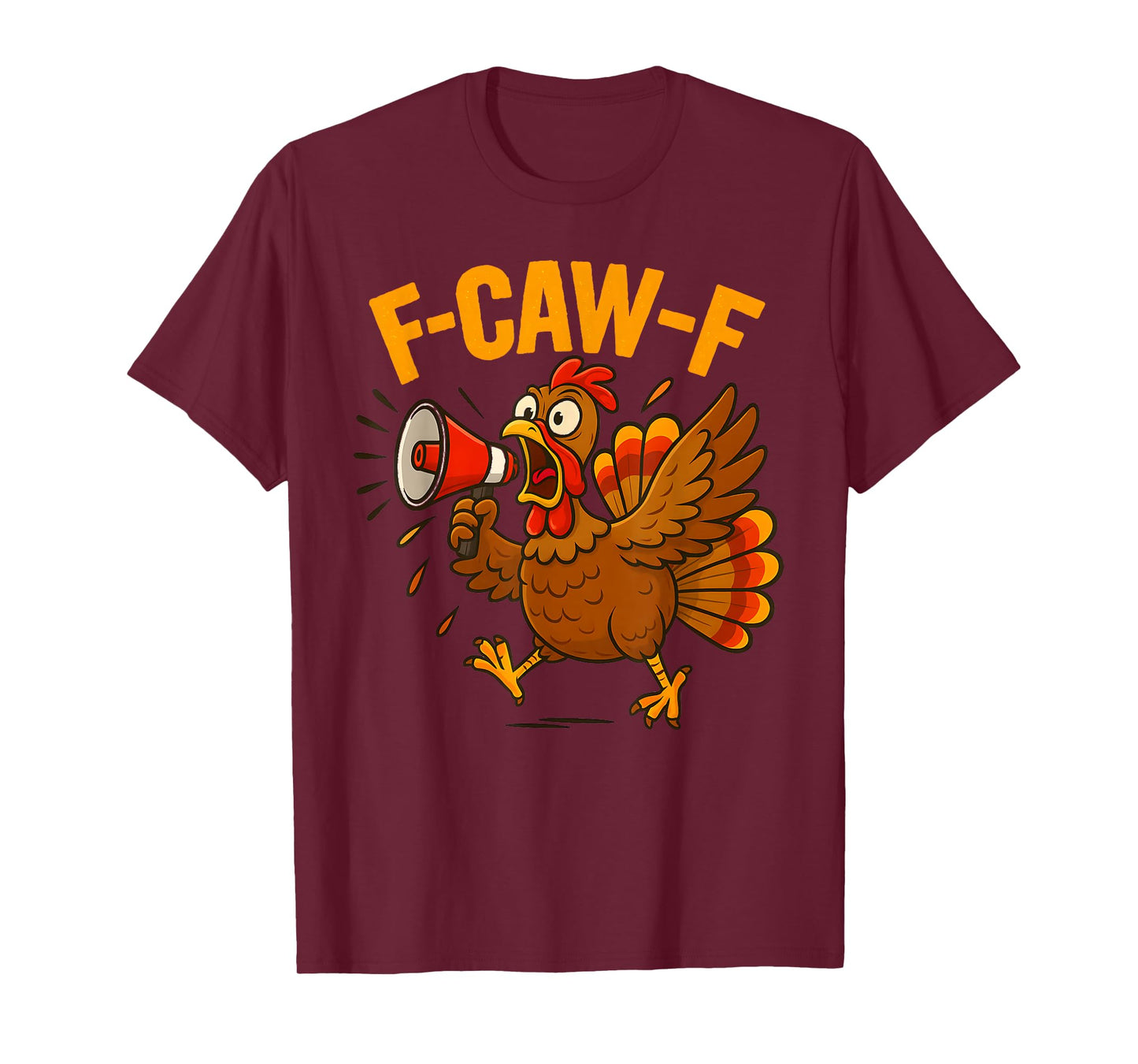 Turkey F-Caw-F Fcawf Funny Thanksgiving Adult Humor T-Shirt
