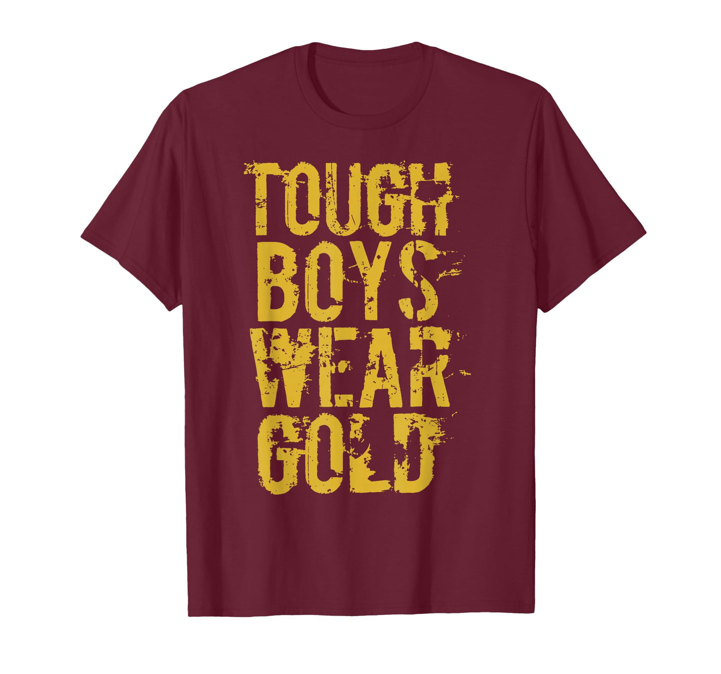 Tough Boys Wear Gold T Shirt T-Shirt
