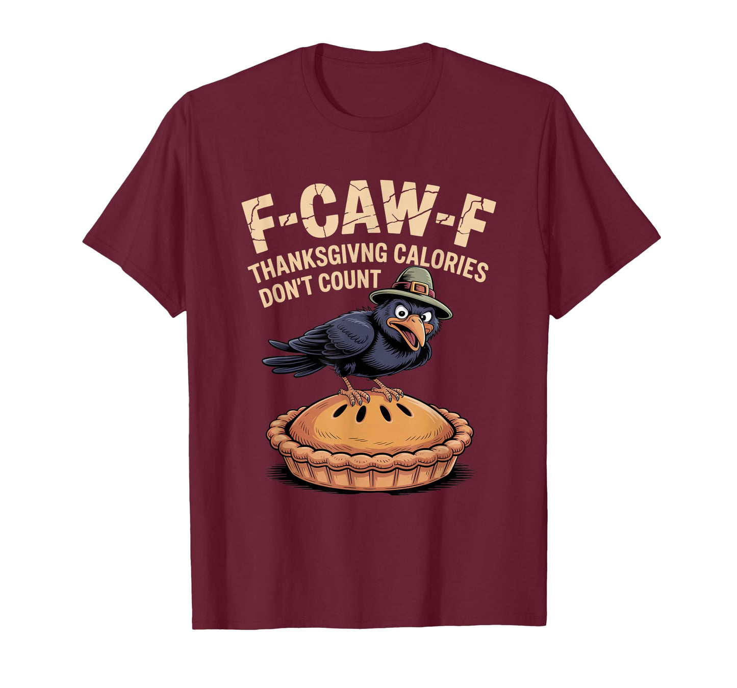 F-CAW-F Crow Thanksgiving Calories Don't Count Funny Turkey T-Shirt