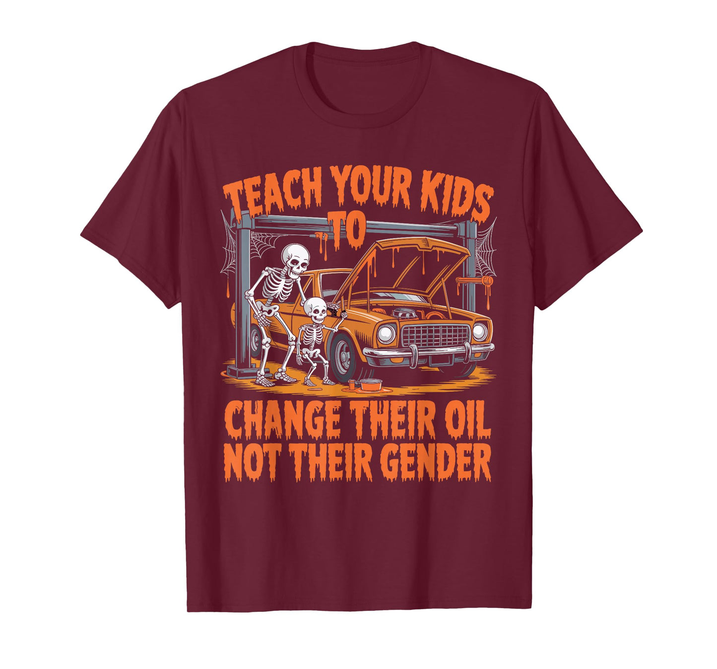 Teach Your Kids to Change Their Oil Not Their Gender T-Shirt