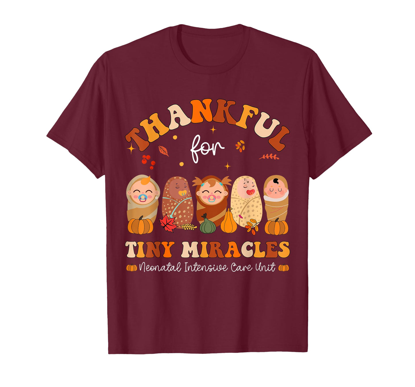 Thankful for tiny miracles Neonatal Thanksgiving NICU Nurse T-Shirt
