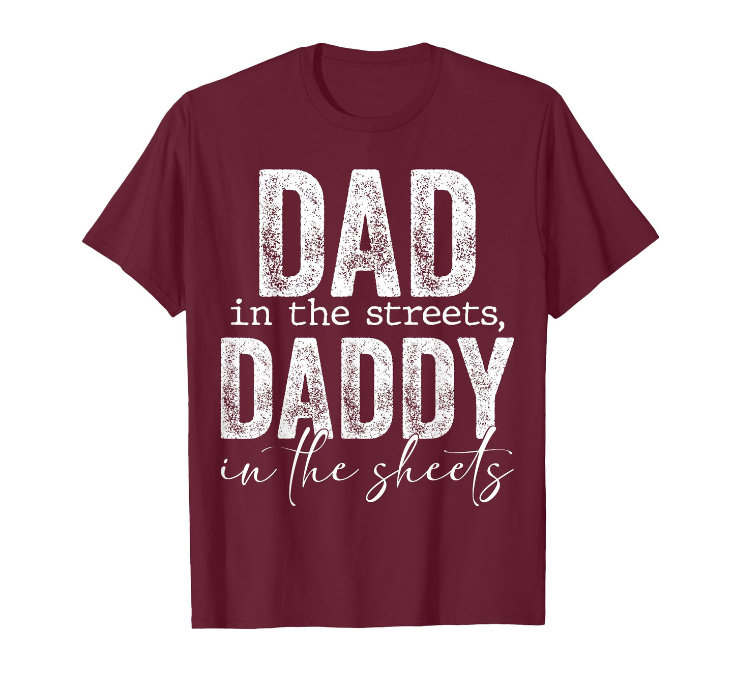Dad In The Streets Daddy In The Sheets Presents For Dad T-Shirt