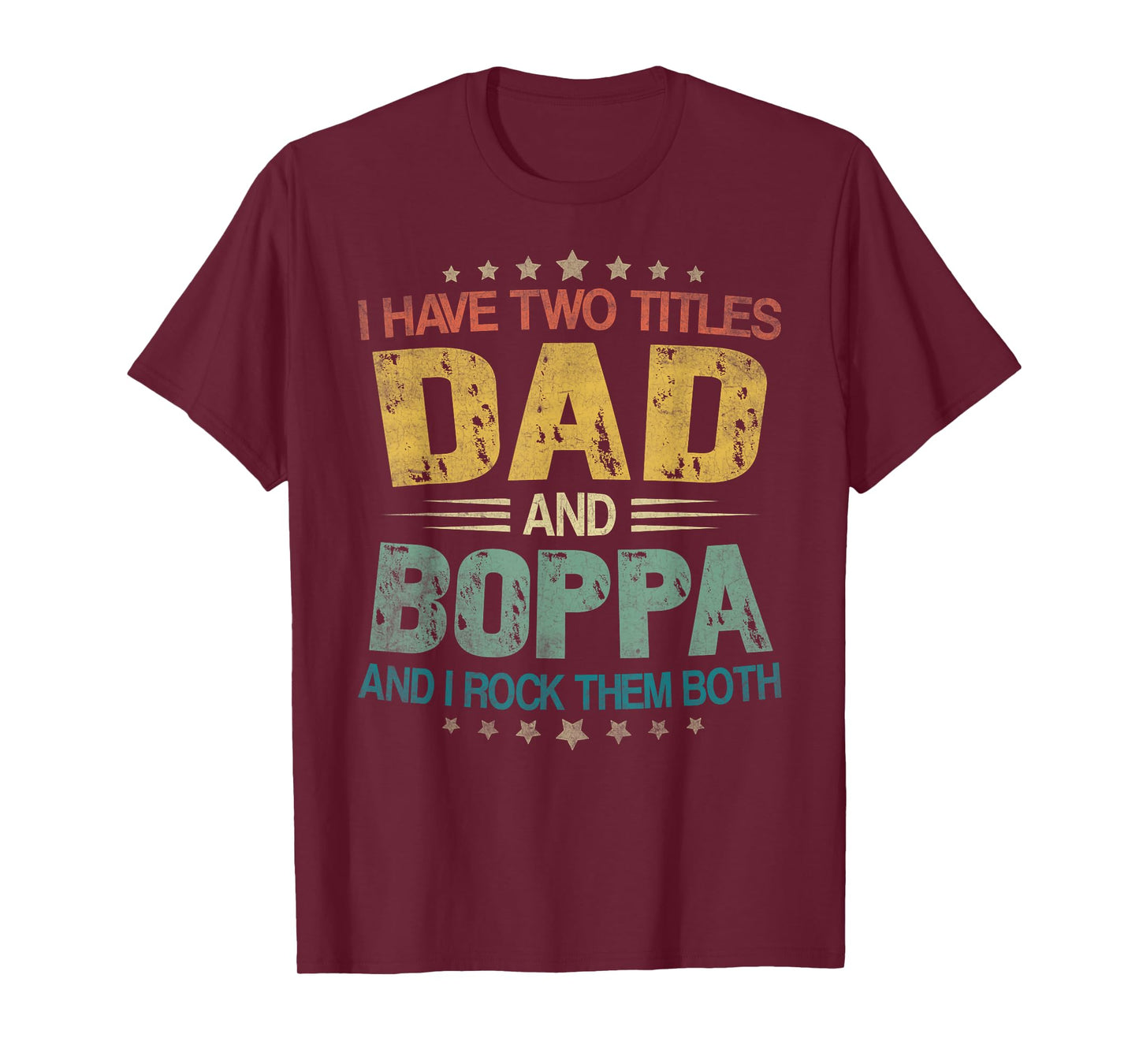 I Have Two Titles Dad And Boppa Father's Day For Boppa T-Shirt