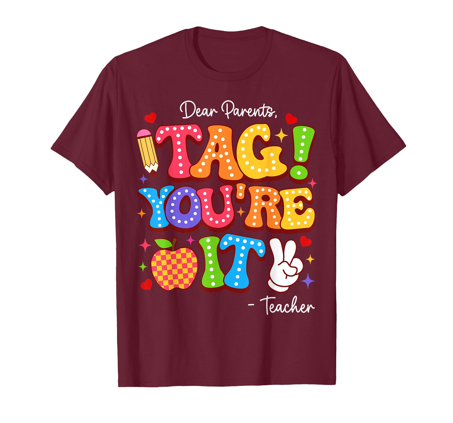 Dear Parents Tag You're It From Teacher Last Day Of School T-Shirt