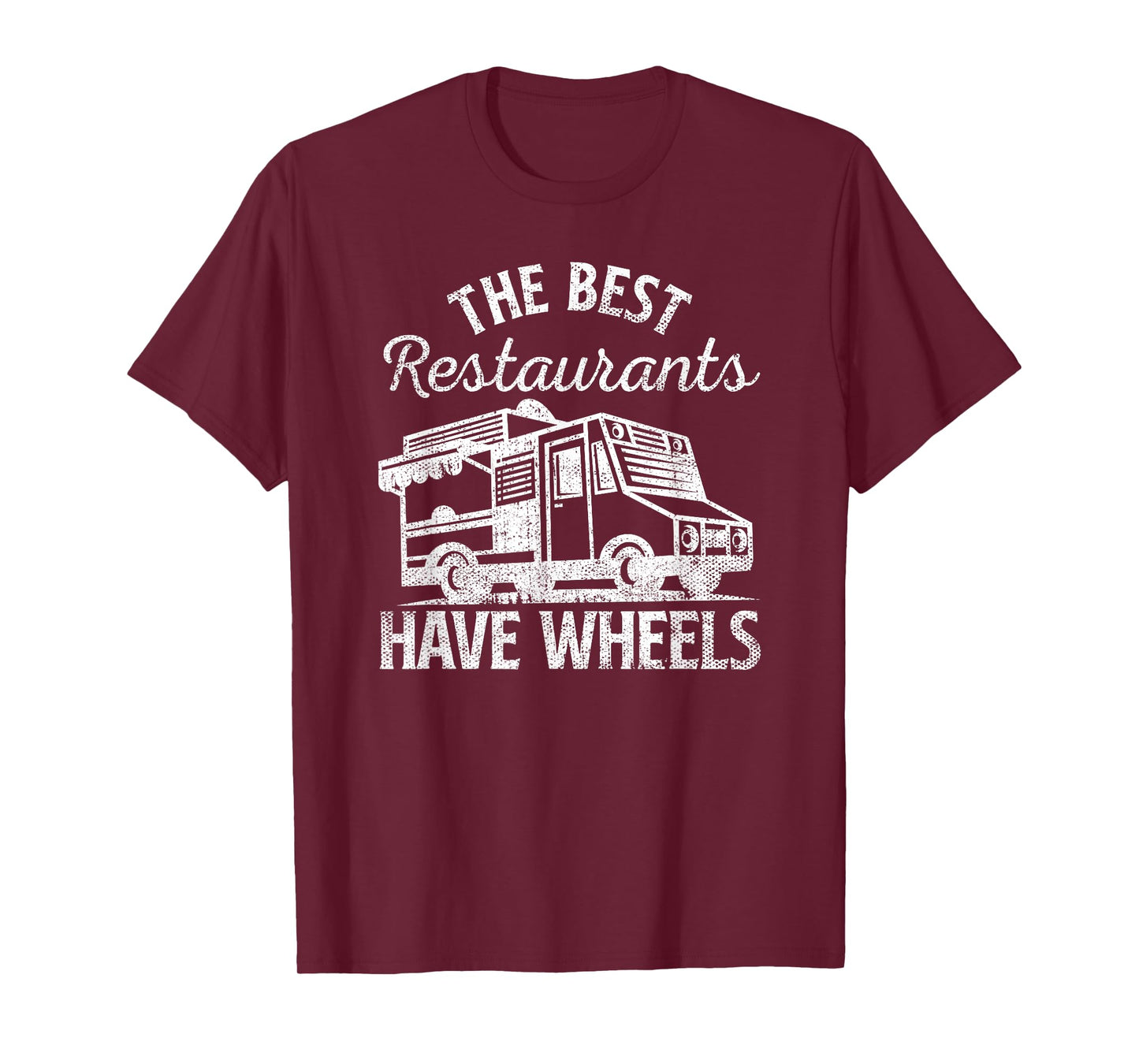 Food Truck The Best Restaurants Have Wheels Funny Culinary T-Shirt