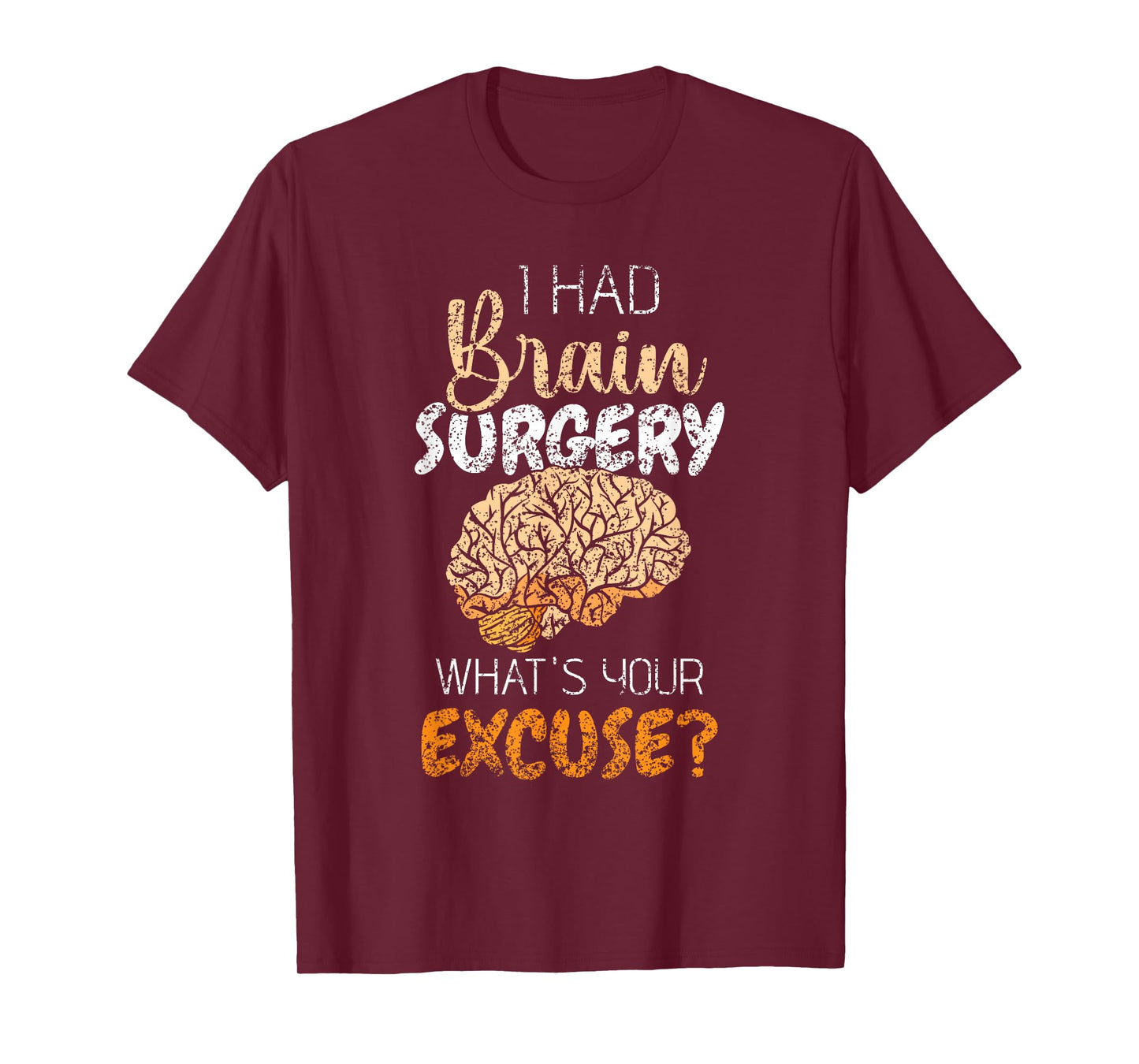 I Had Brain Surgery What's Your Excuse Tumor Brain Surgery T-Shirt
