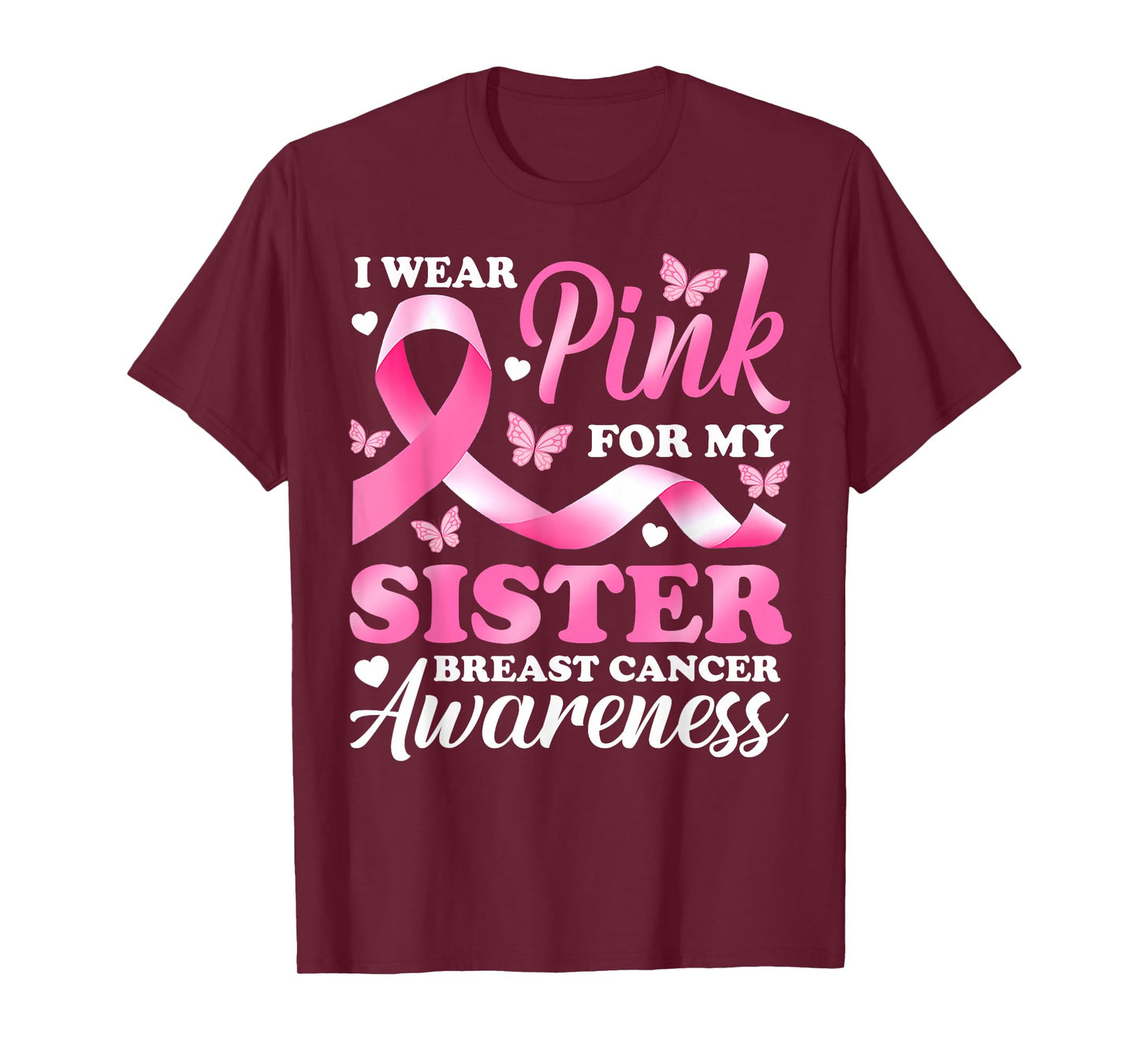 I Wear Pink For My Sister Breast Cancer Awareness Ribbon T-Shirt