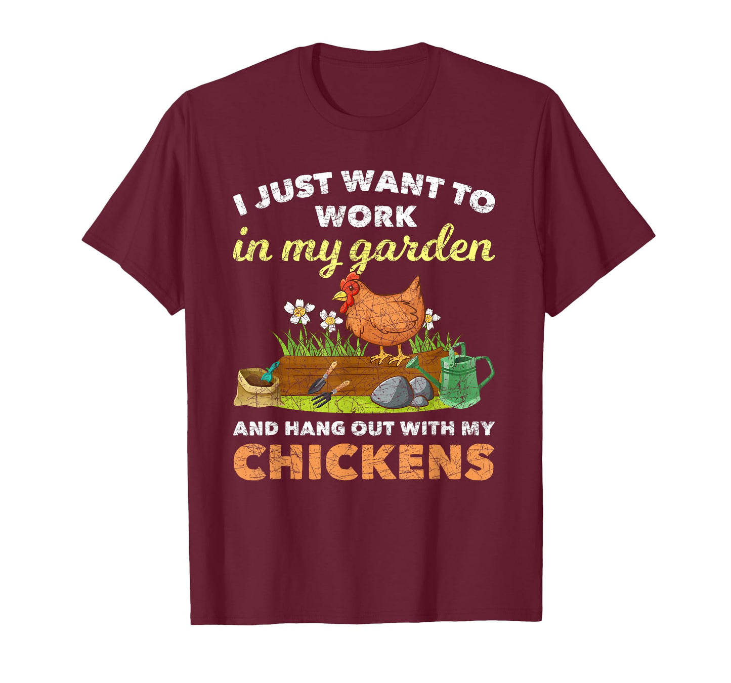 I Just Want To Work In My Garden And Hangout With My Chicken T-Shirt