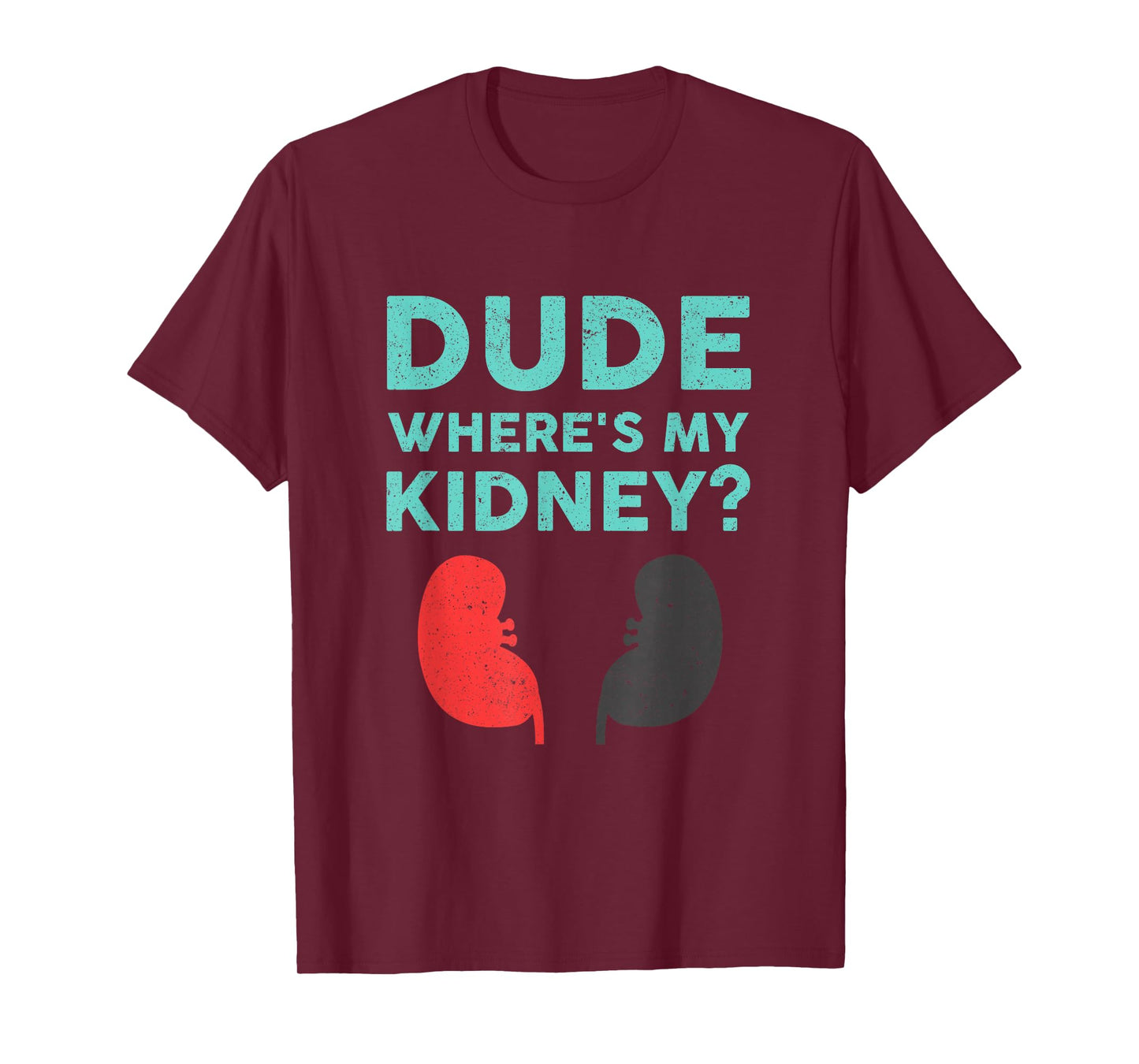 Dude Where's My Kidney Donor Transplant Get Well Soon T-Shirt