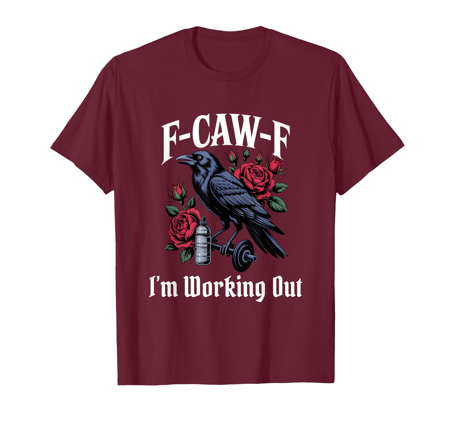 Funny F-Caw-F Working OutGothic T-Shirt