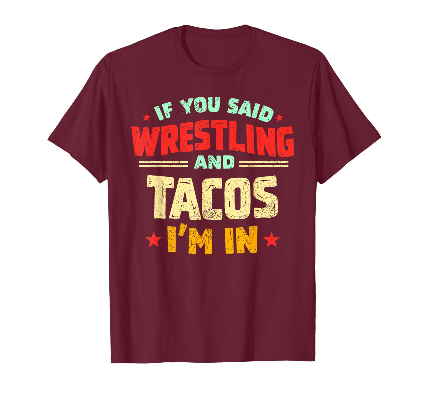 If You Said Wrestling and Tacos I'm in Funny Wrestler Taco T-Shirt