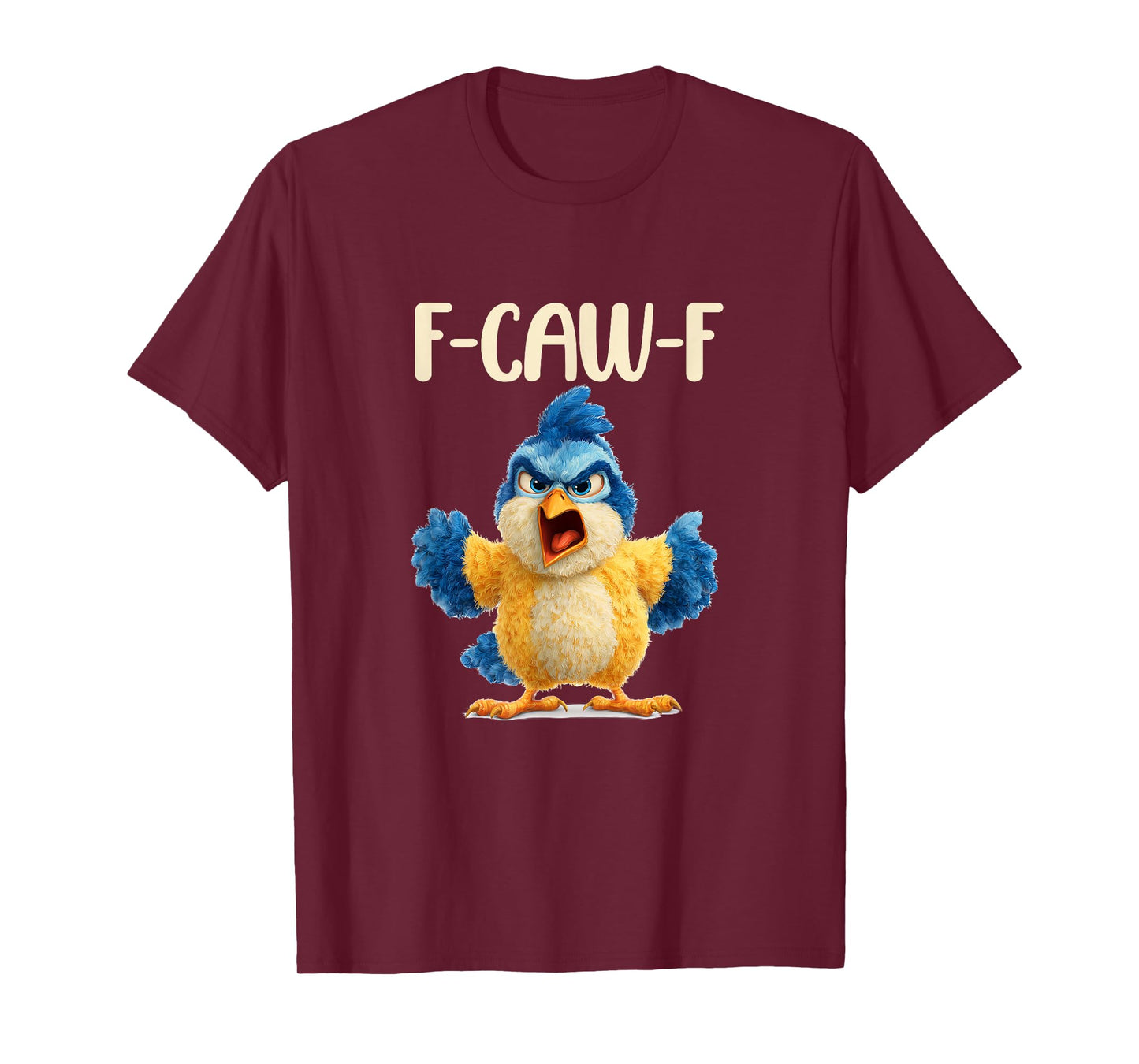 Chicken Humor. Blue Jay F-Caw-F, Funny FCAWF T-Shirt
