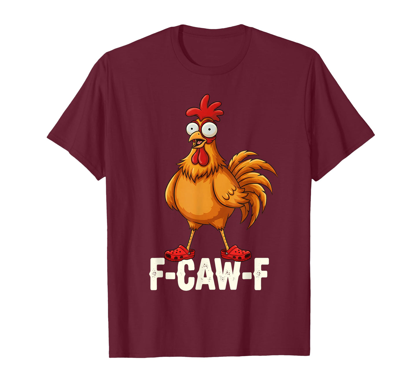 F-Caw-F Funny Chicken Humor Quote Rooster Meme Men Women T-Shirt