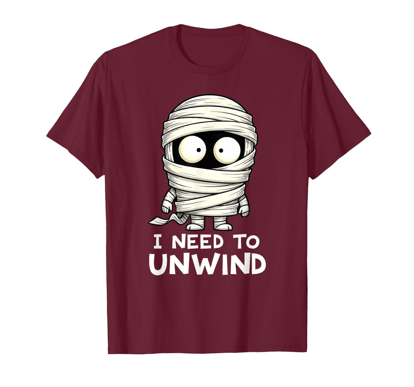 I Need to Unwind Funny Mummy Halloween T-Shirt