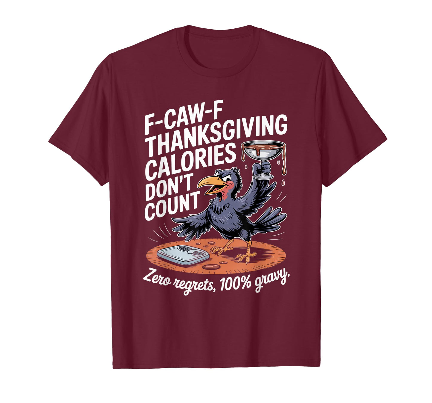 F-CAW-F Crow Thanksgiving Calories Don't Count Funny Turkey T-Shirt