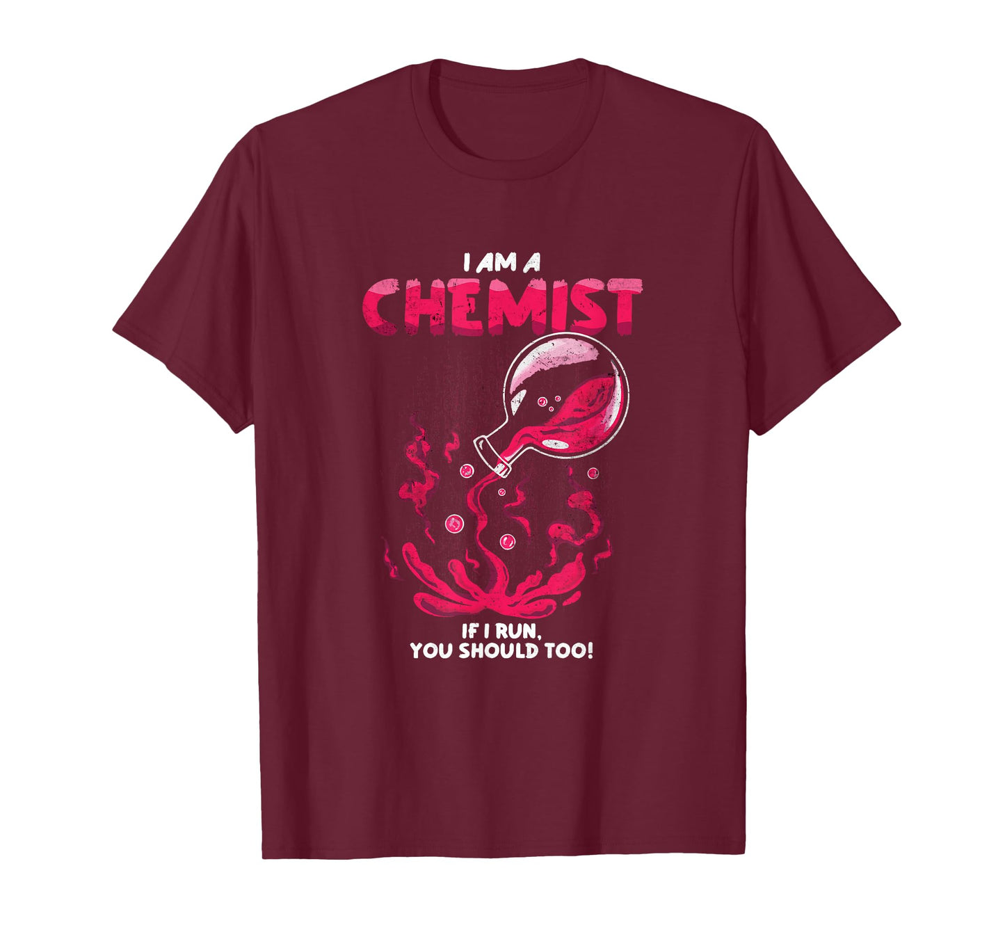 I Am A Chemist. If I Run, You Should Too! | Funny Chemistry T-Shirt