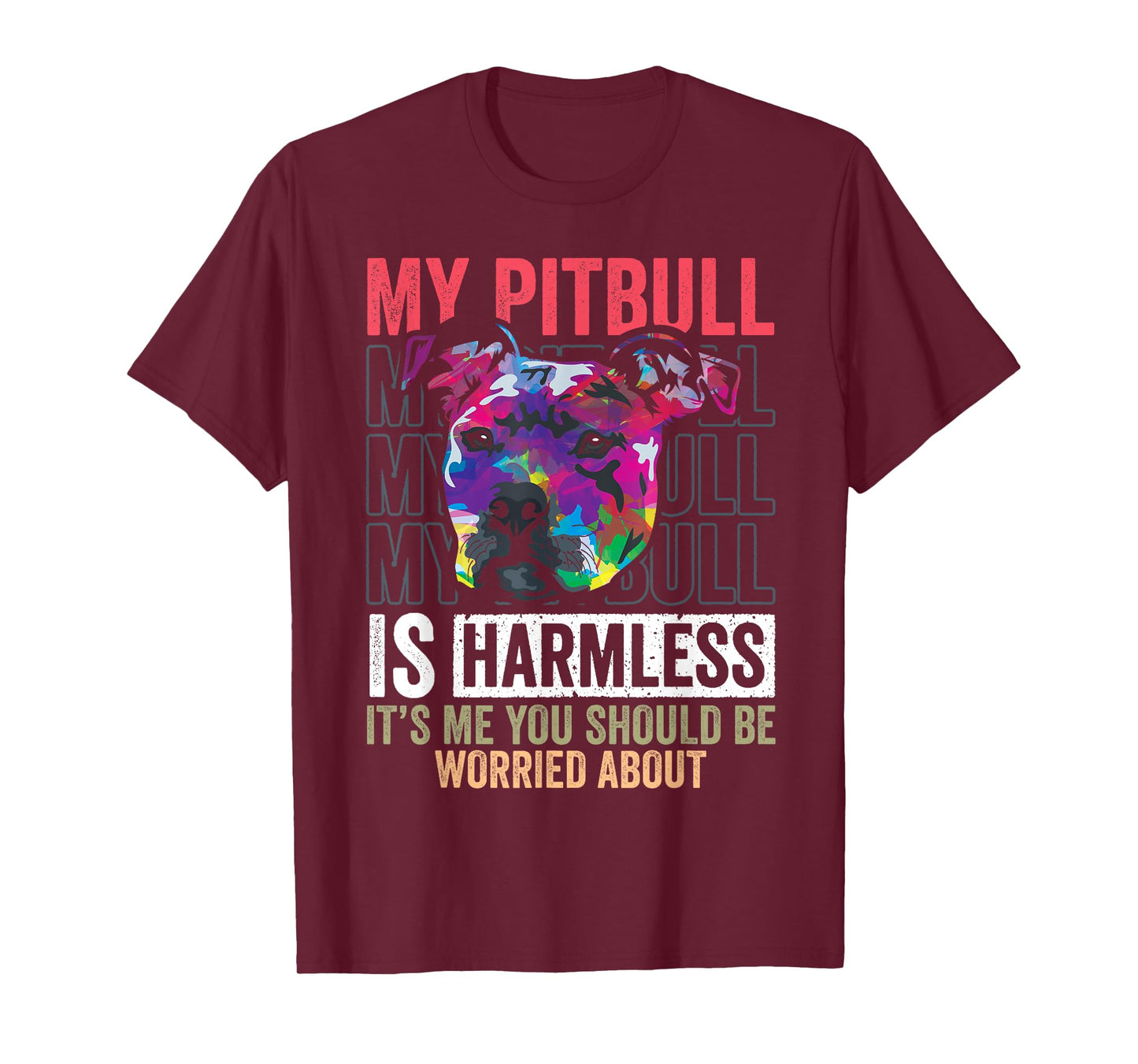 Funny Pitbull is Harmless Pittie Mom Dog Lover Pitbull Owner T-Shirt for Men Women
