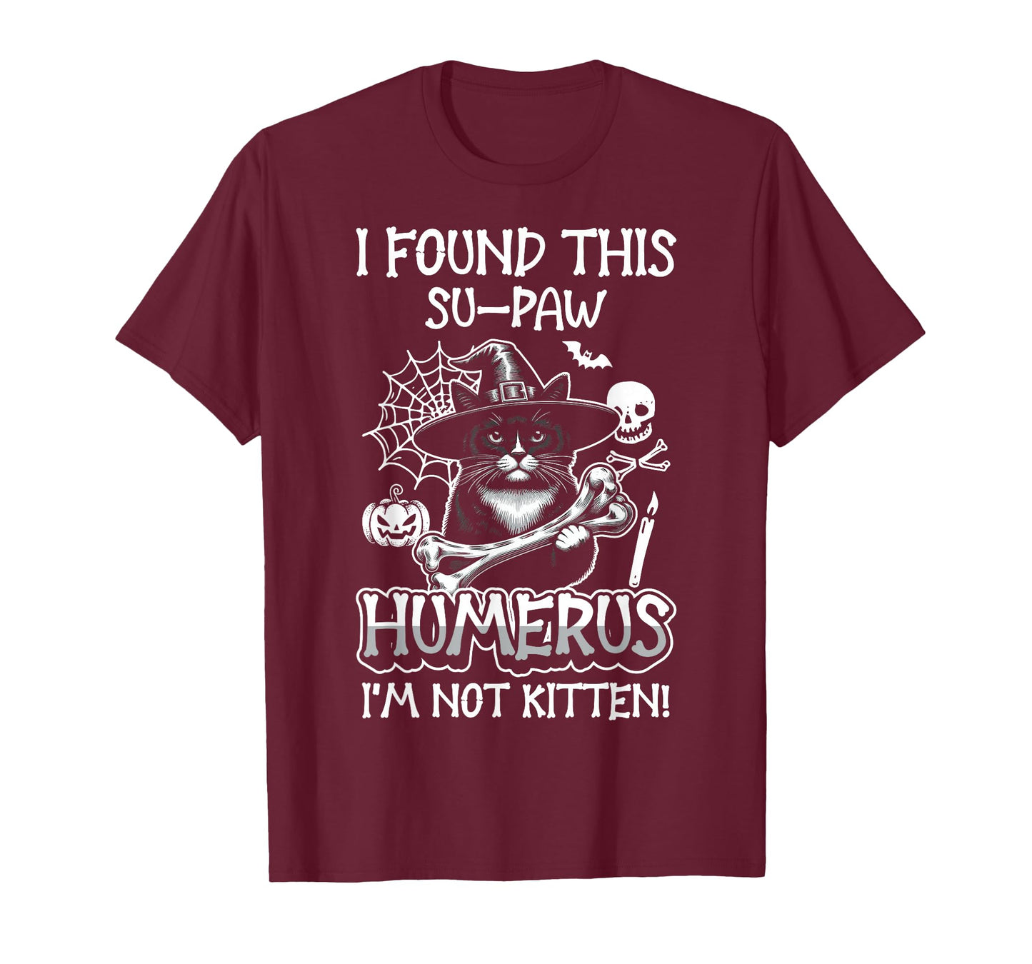I Found This Su-Paw Humerus I'm Not Kitten - Cat Halloween T-Shirt
