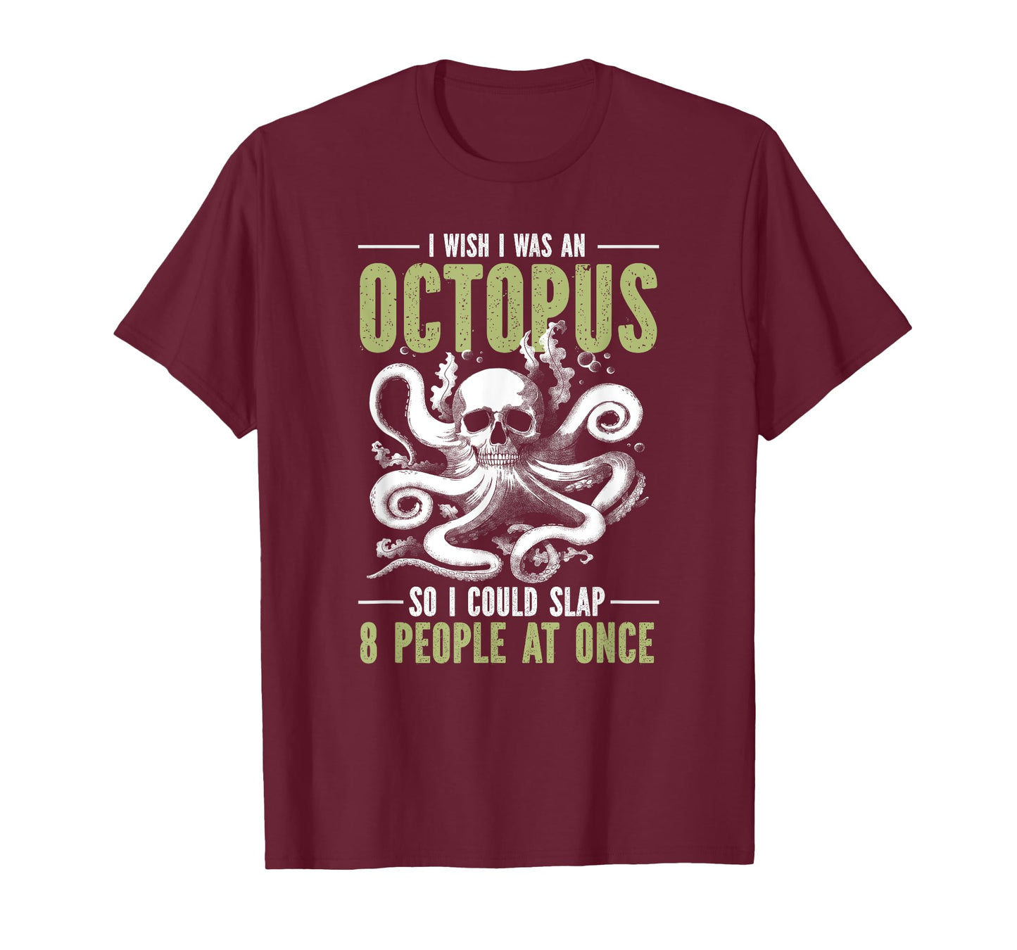 I Wish I Was An Octopus So I Could Slap 8 People At Once T-Shirt