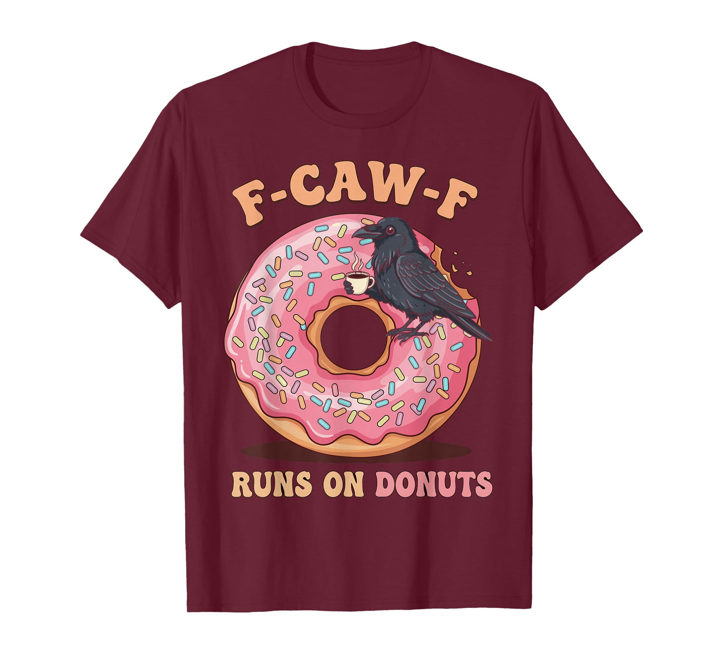 F-Caw-F Funny Crow Donut Meme Coffee Humor T-Shirt