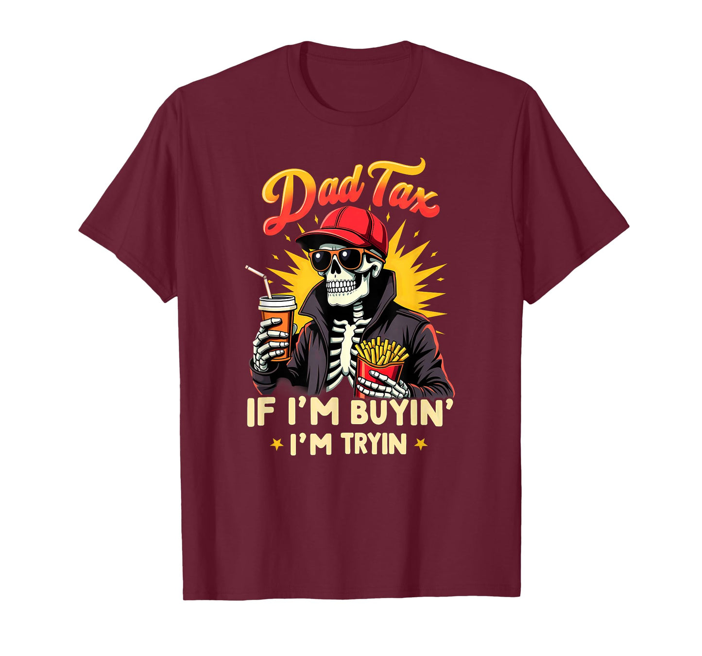 Skeleton Halloween Fastfood Dad Tax If I'm Buyin' I'm Tryin' T-Shirt