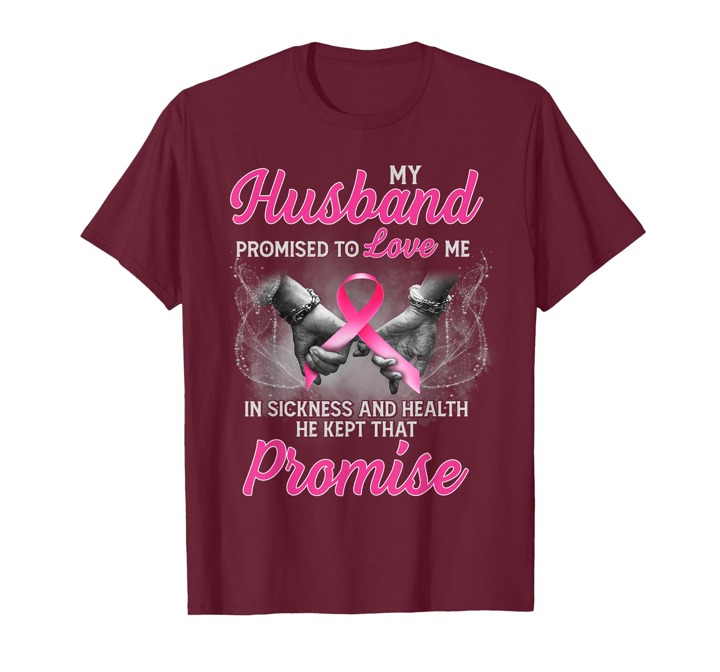 My Husband Promised to Love Me in Sickness Breast Cancer T-Shirt