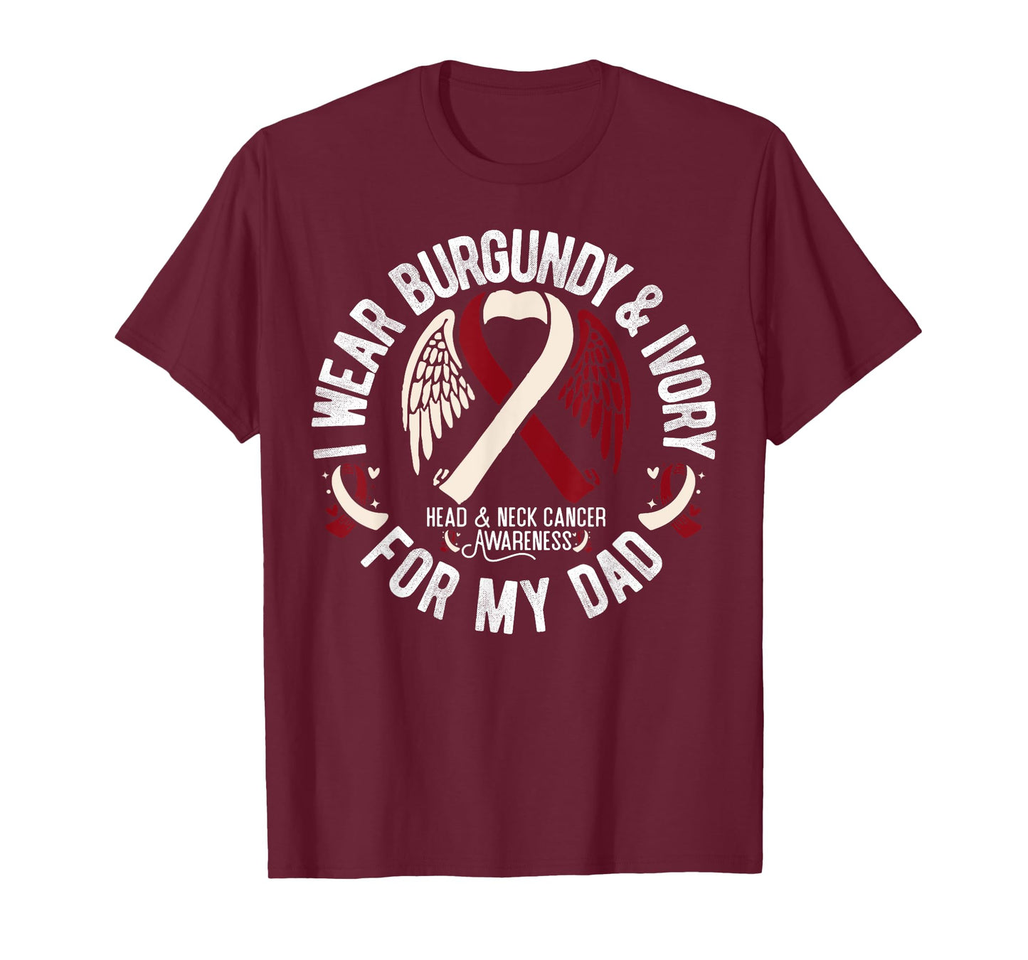 I Wear Burgundy Ivory For My Dad Oral Head Neck Cancer T-Shirt