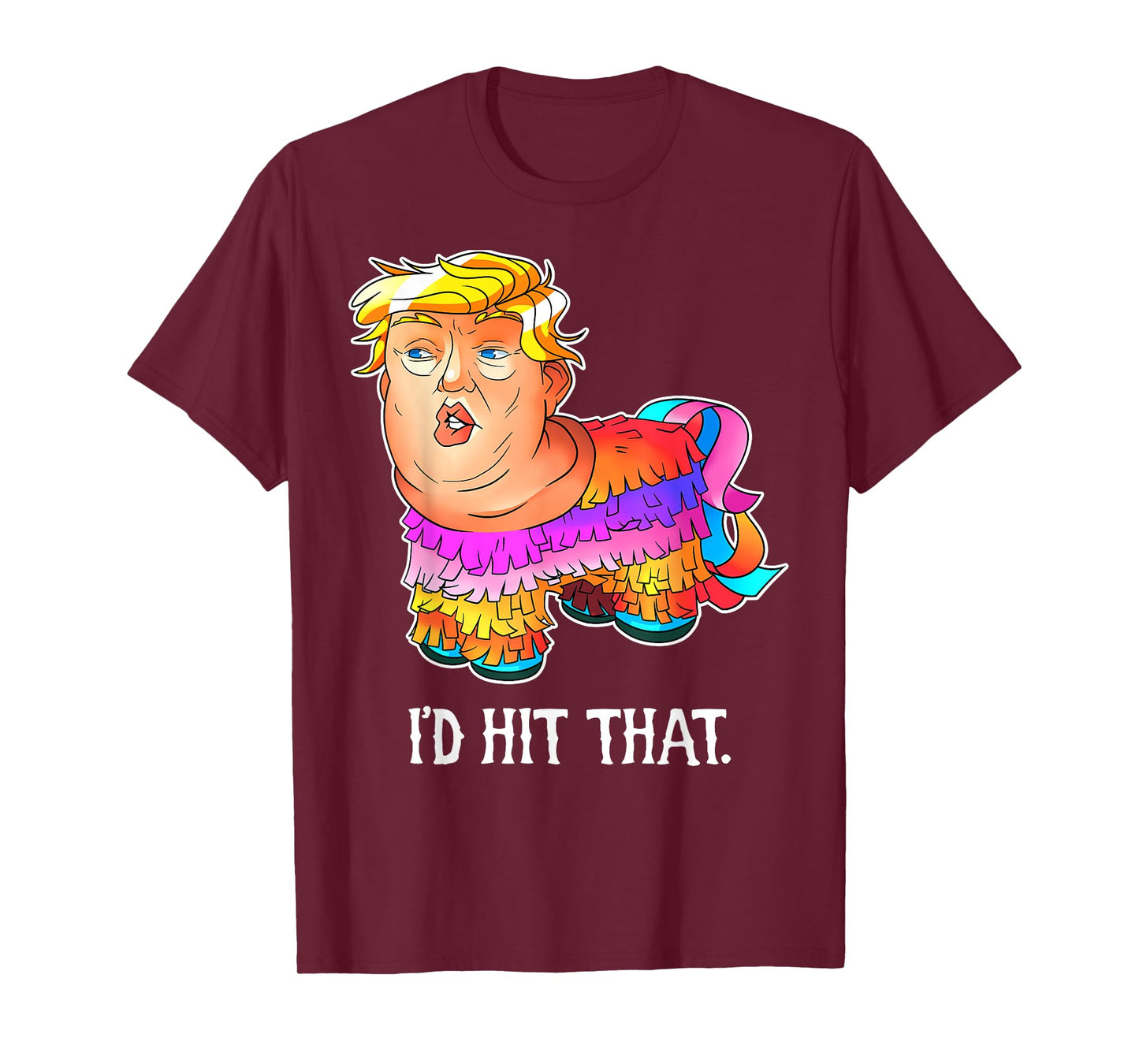 Trump Pinata Shirt, I'd Hit That Cinco de Mayo Tshirt