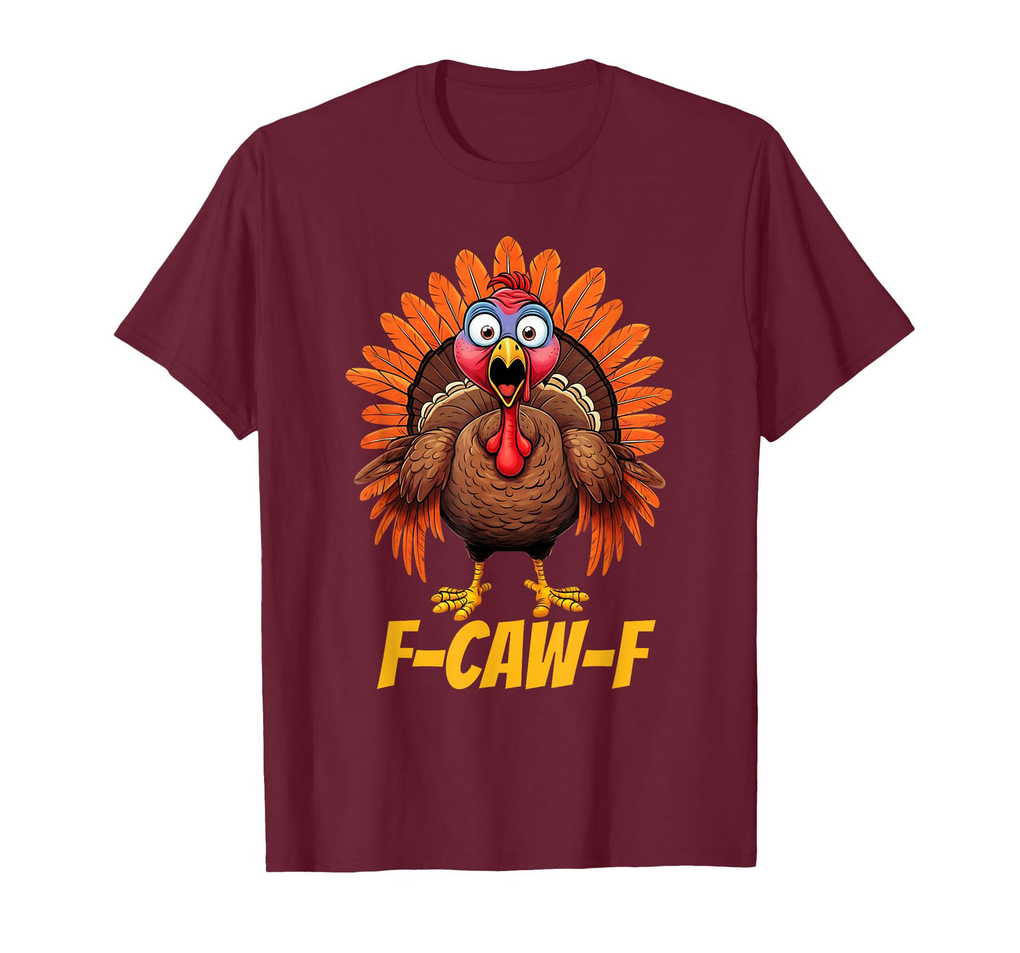 F-Caw-F Funny Turkey Humor Thanksgiving T-Shirt