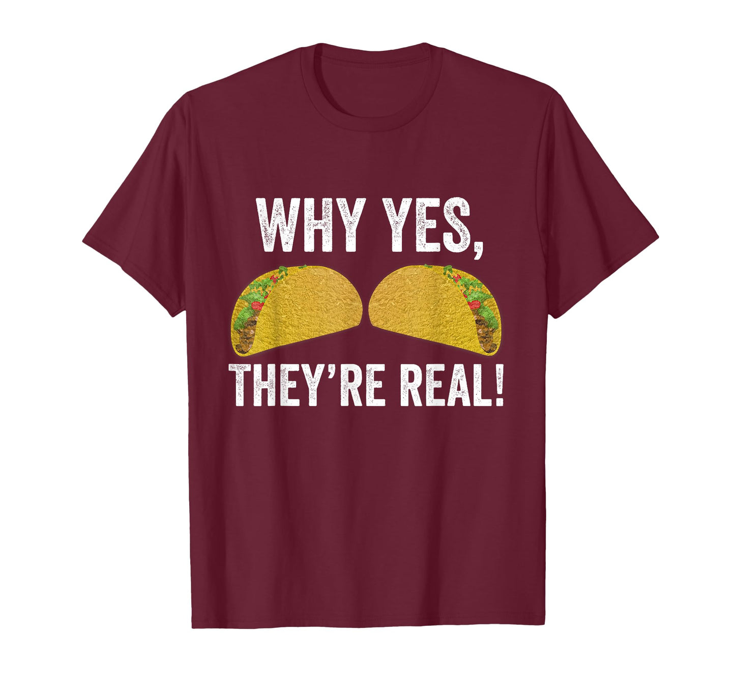 Why Yes They're Real Funny Tacos Boobs Taco Tuesdays Mexican T-Shirt