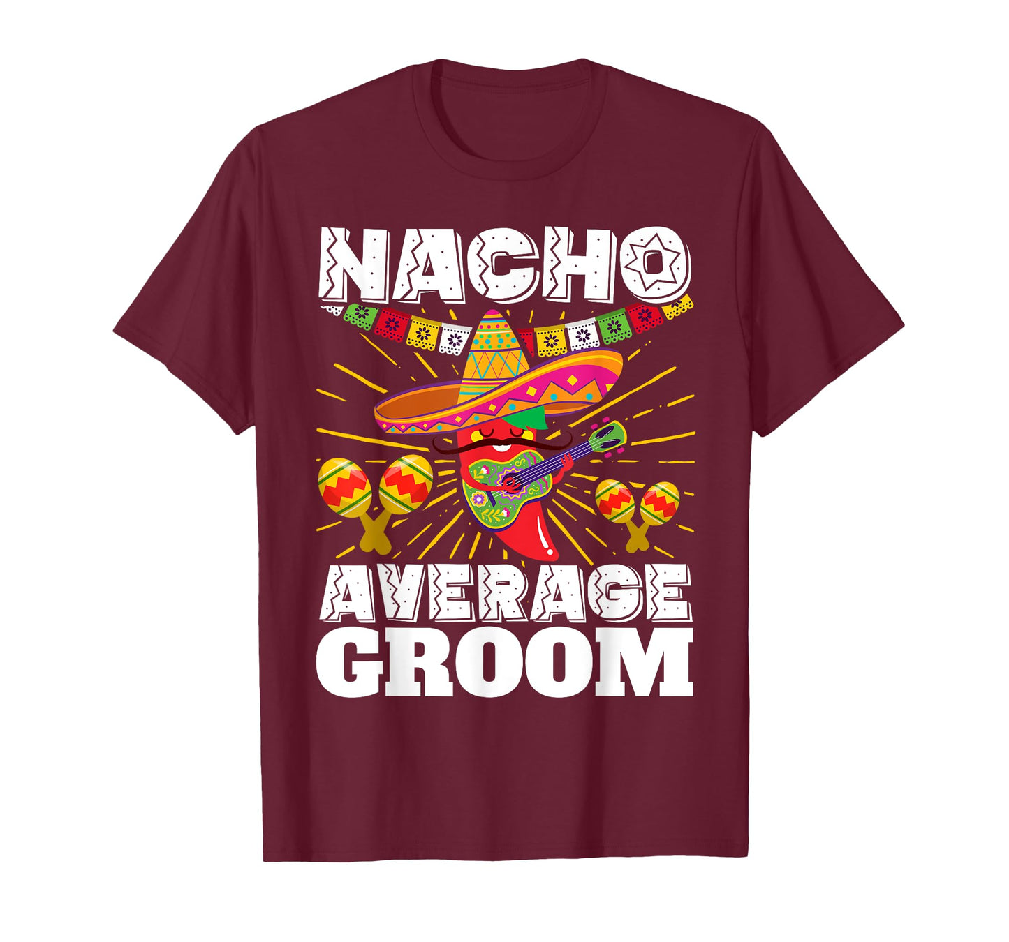 Nacho Average Groom Cinco de Mayo Mexican Wedding T-Shirt