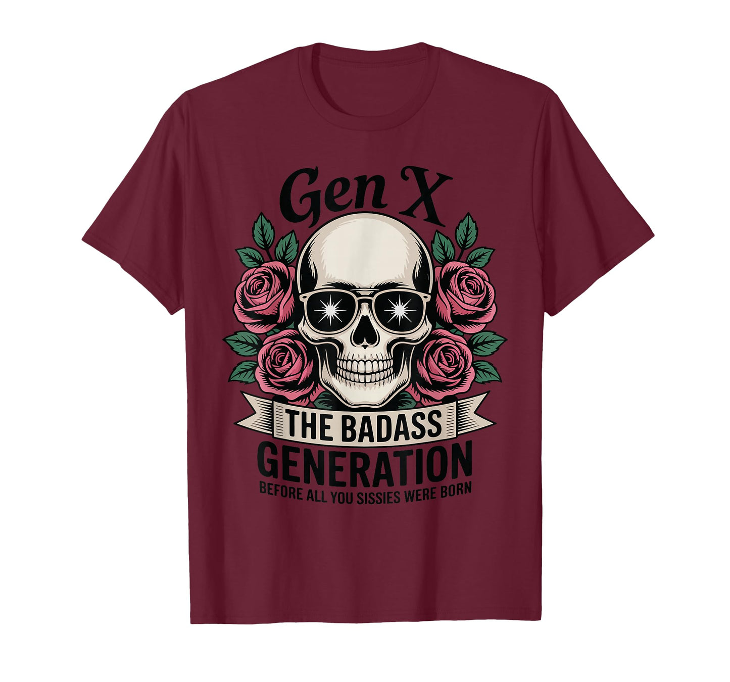 Gen X Badass Generation Before Sissies were Born Funny Skull T-Shirt