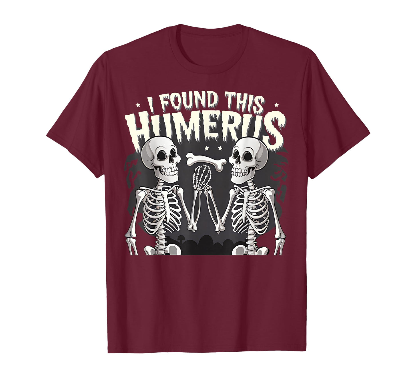 Halloween Skeleton I Found Humerus Funny Costume Matching T-Shirt