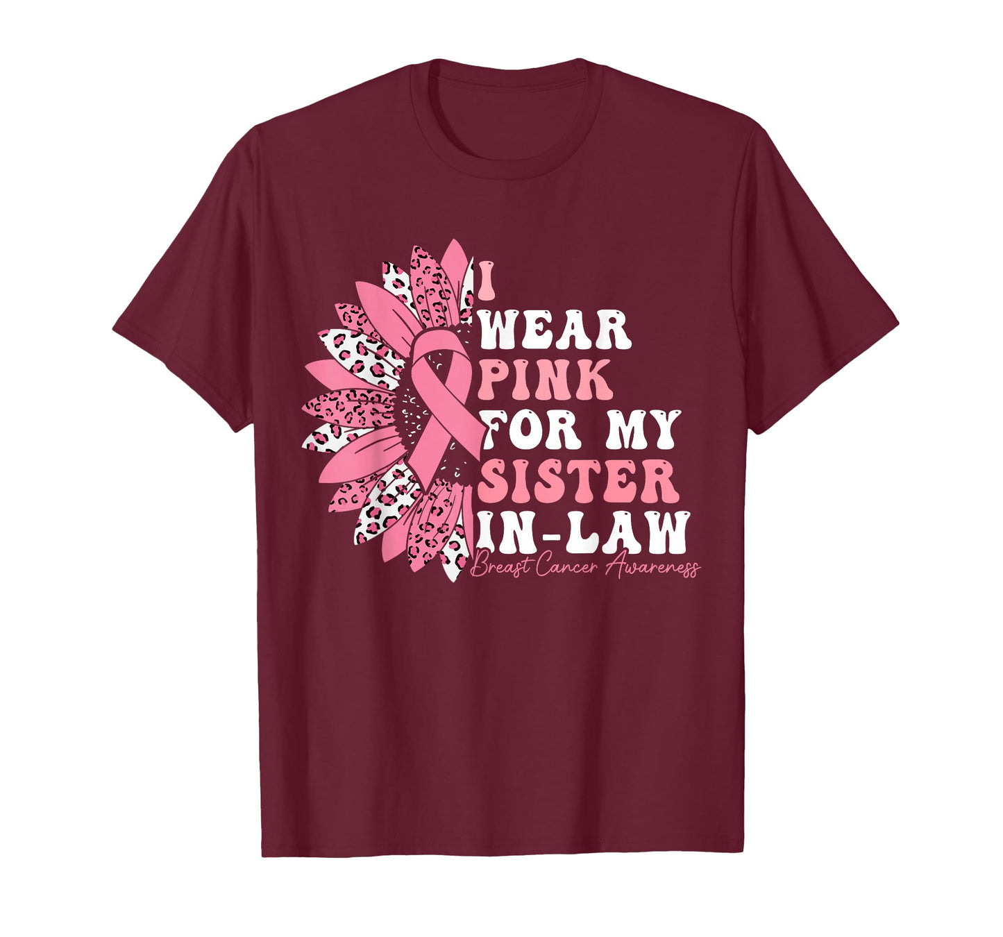 I Wear Pink For My Sister-In-Law Breast Cancer Warrior T-Shirt