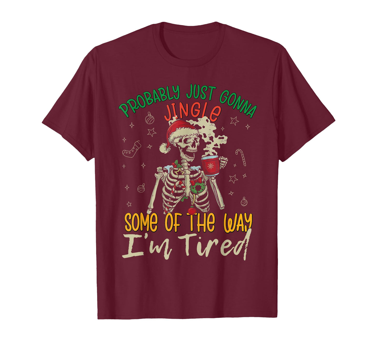 Funny Probably Just Gonna Jingle Some of The Way I'm Tired T-Shirt