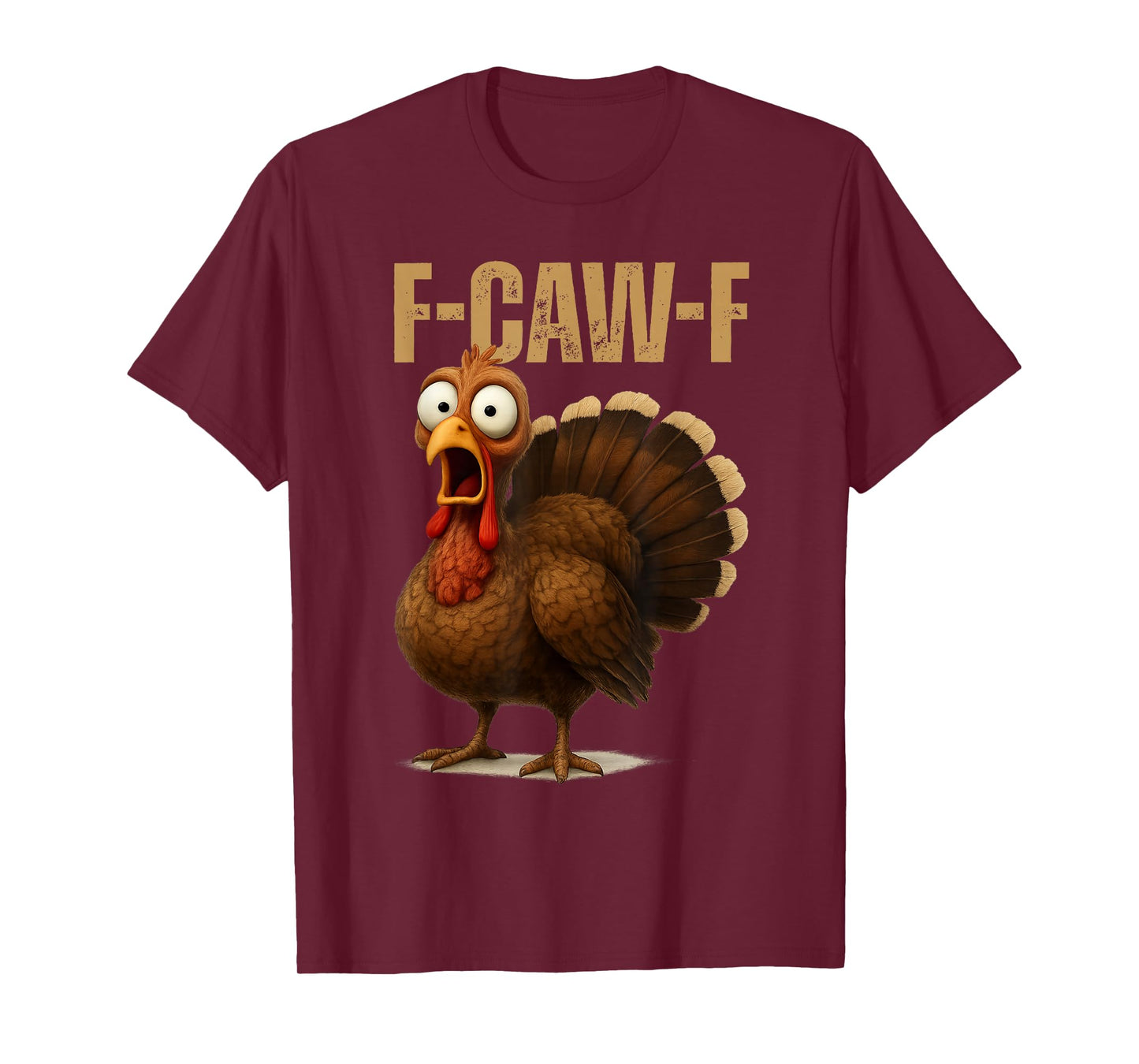 F-Caw-F Chicken Thanksgiving Funny F-Caw-F Quote Turkey Meme T-Shirt